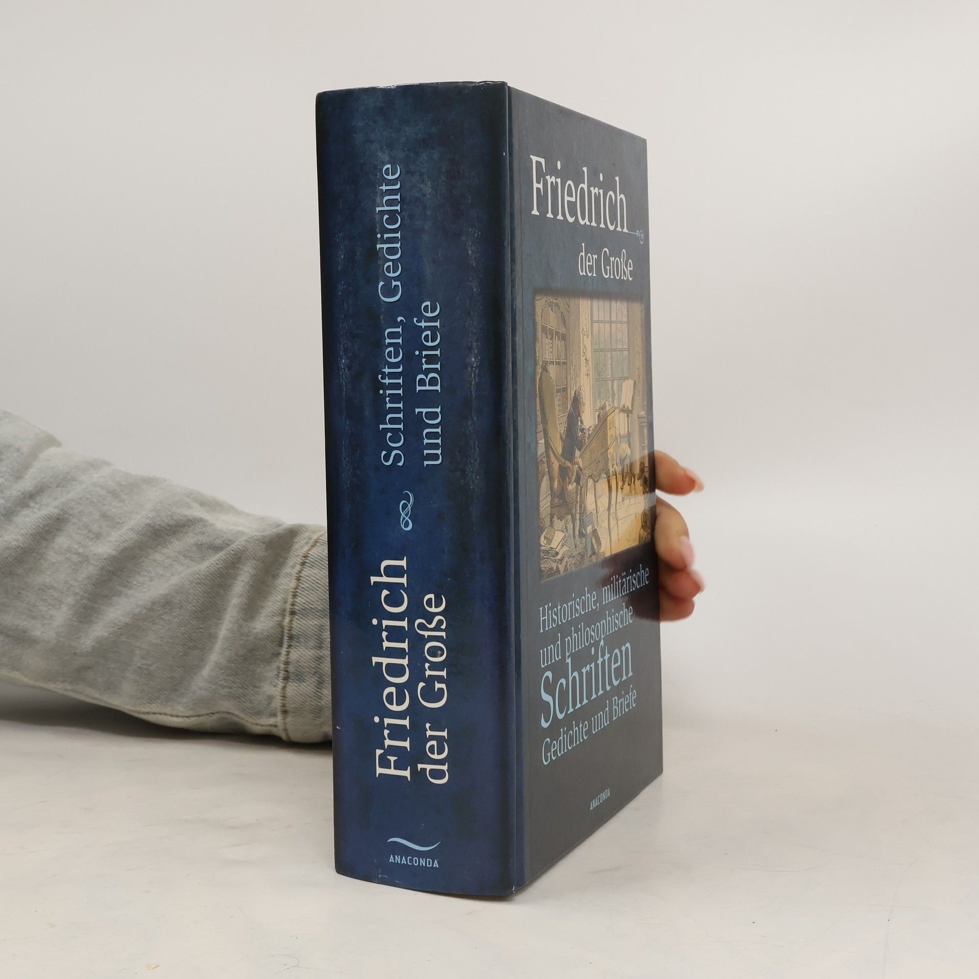 Fridrich II. Pruský Historische, militärische und philosophische Schriften, Gedichte und Briefe