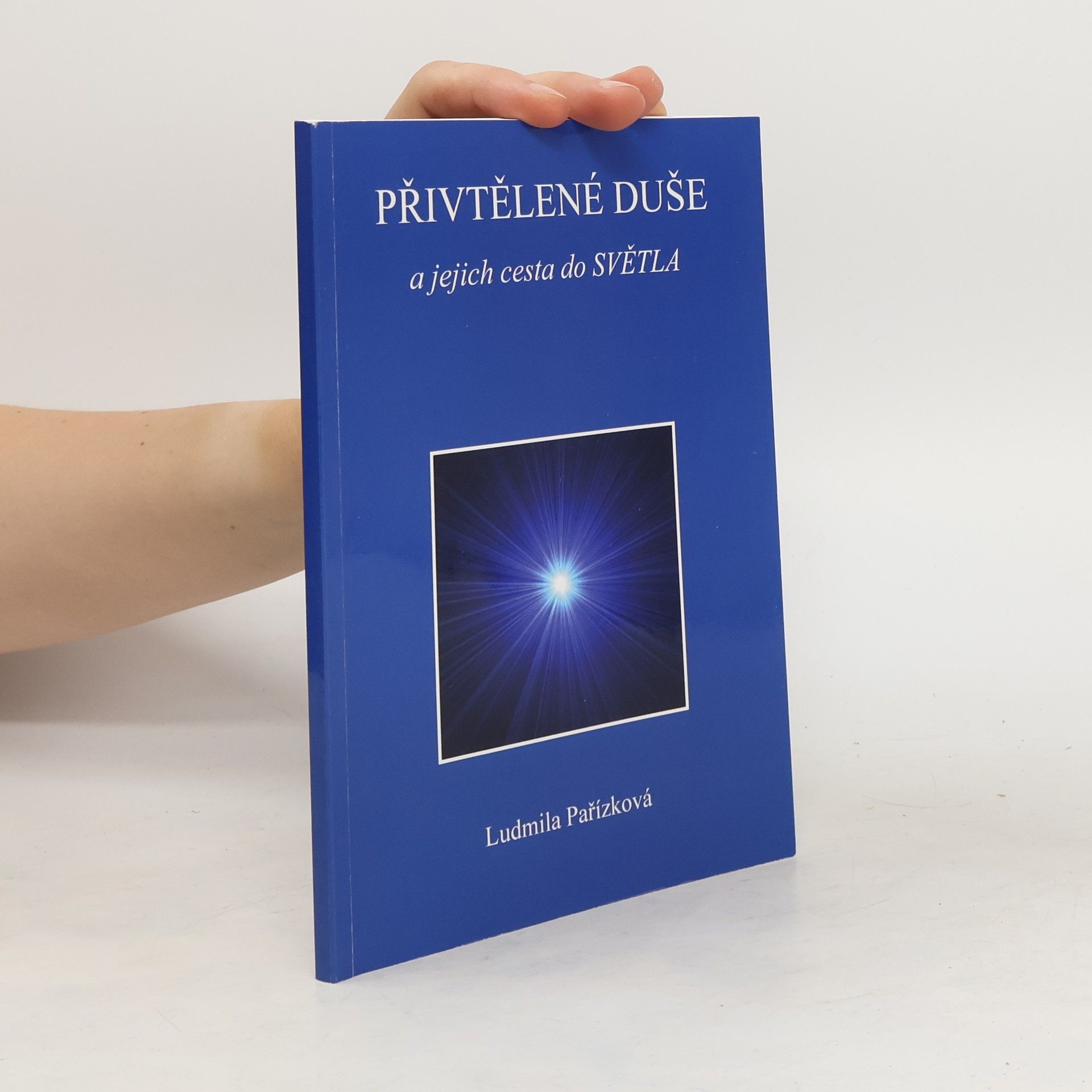 Ludmila Pařízková Přivtělené duše a jejich cesta do světla