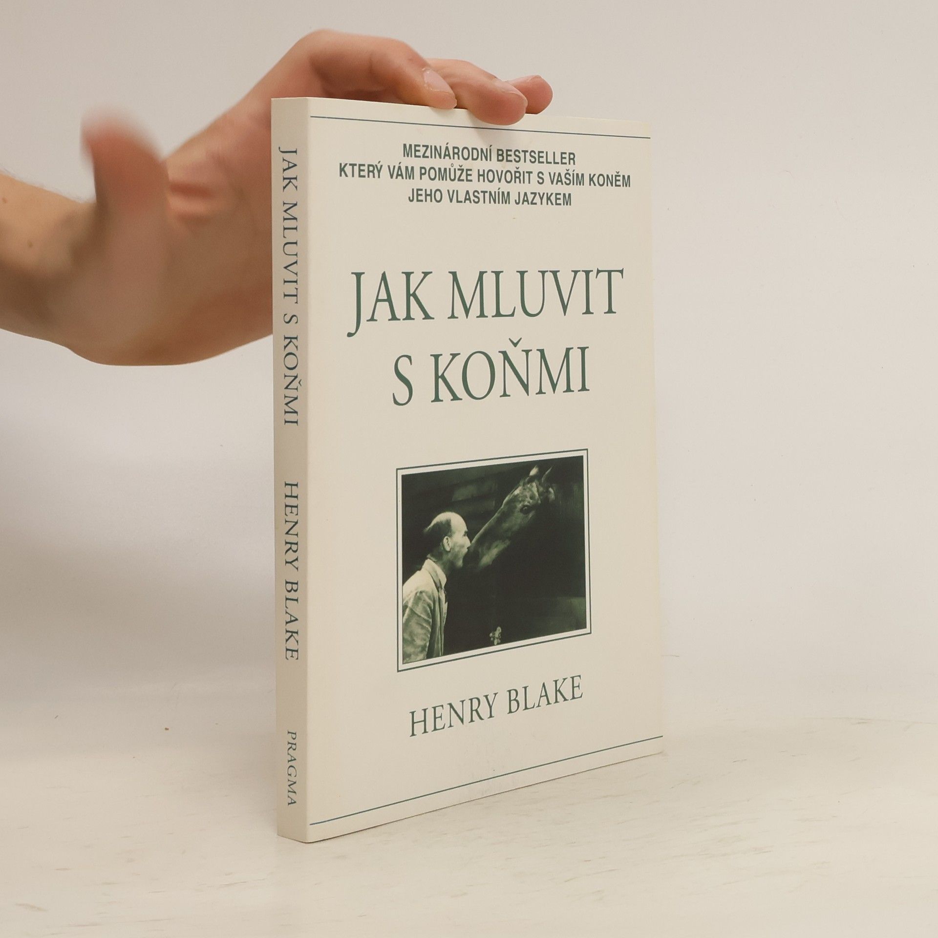 Henry Blake Jak mluvit s koňmi: O komunikaci mezi člověkem a koněm