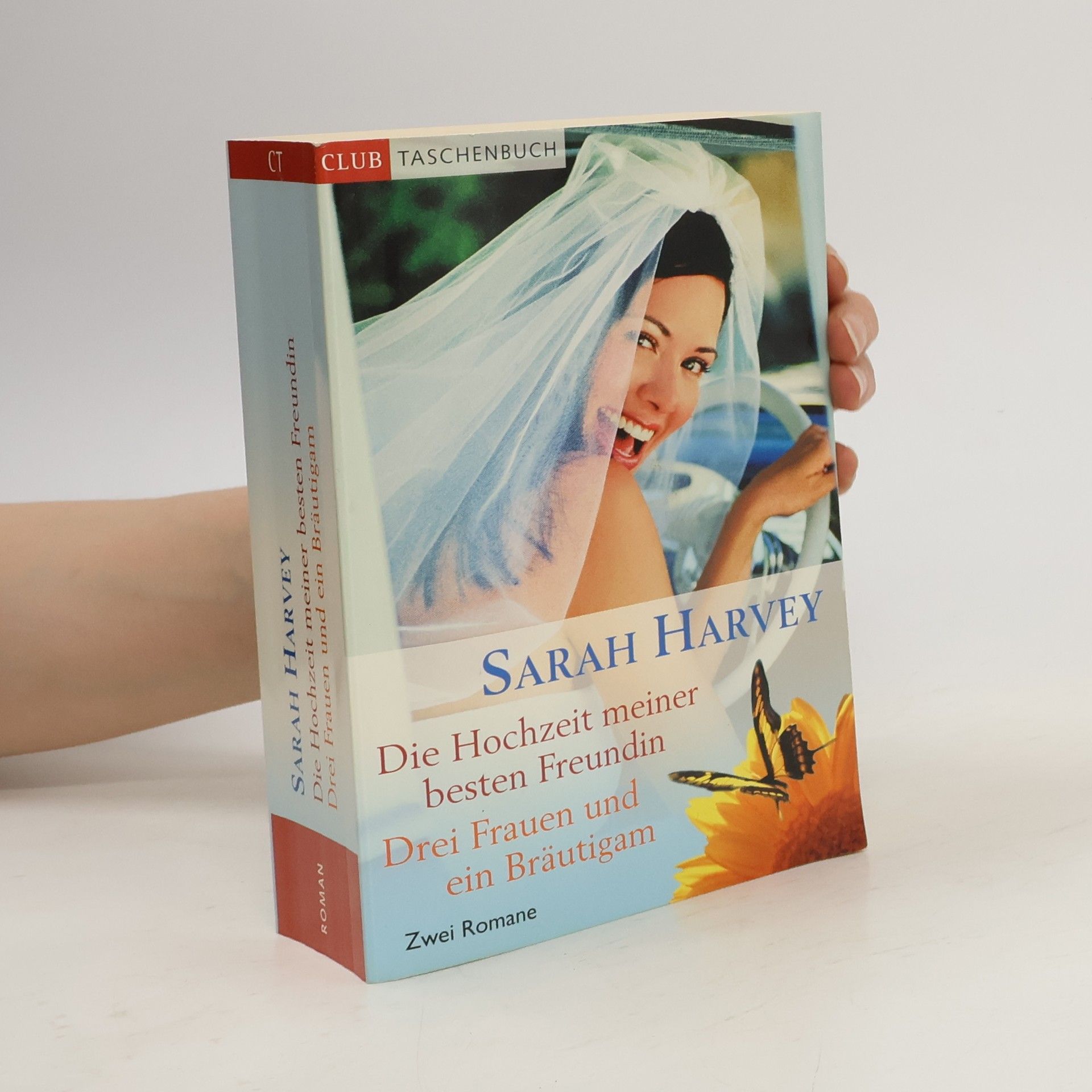 Sarah N. Harvey Die Hochzeit meiner besten Freundin; Drei Frauen und ein Bräutigam