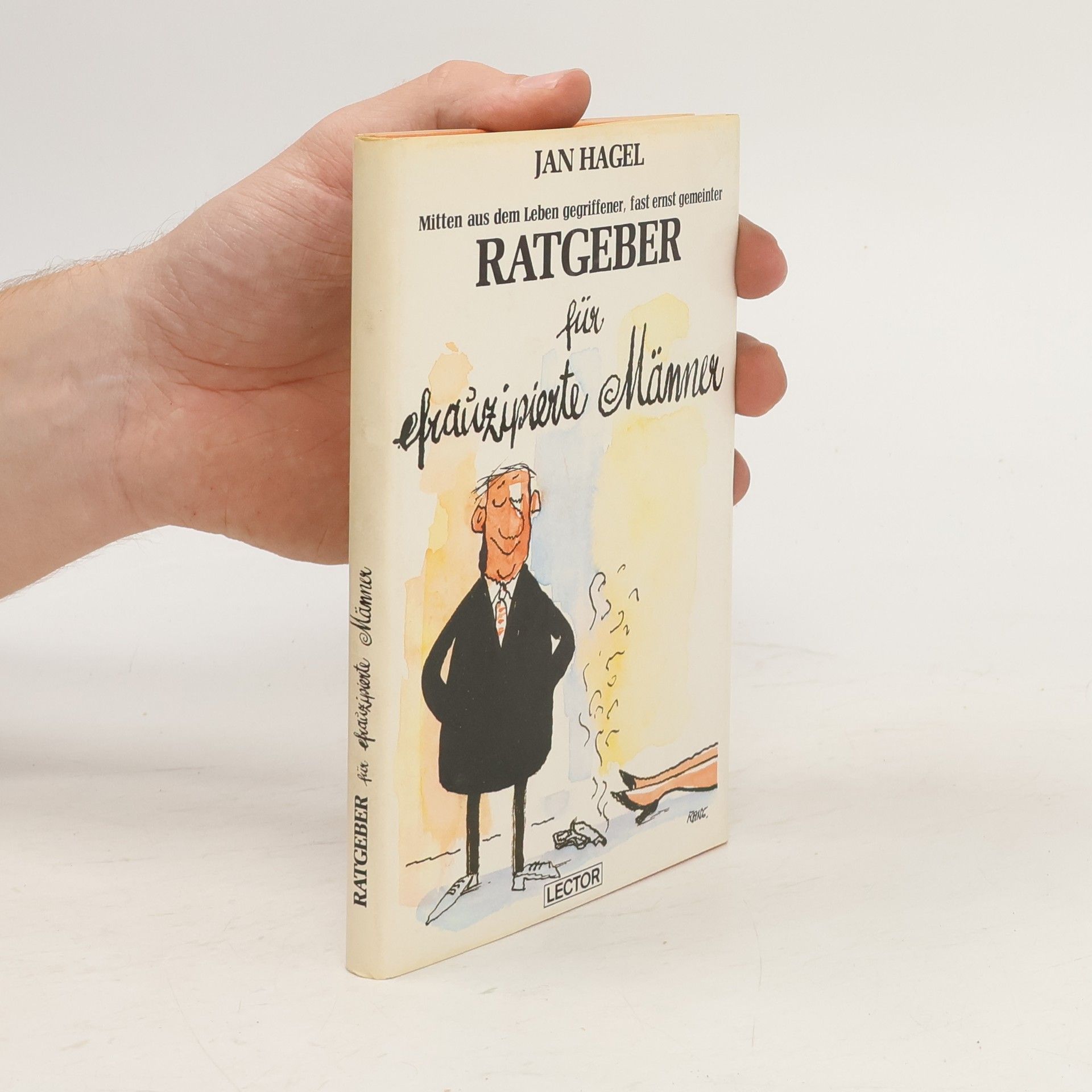 Peter Orthofer Mitten aus dem Leben gegriffener, fast ernst gemeinter Ratgeber für efrauzipierte Männer