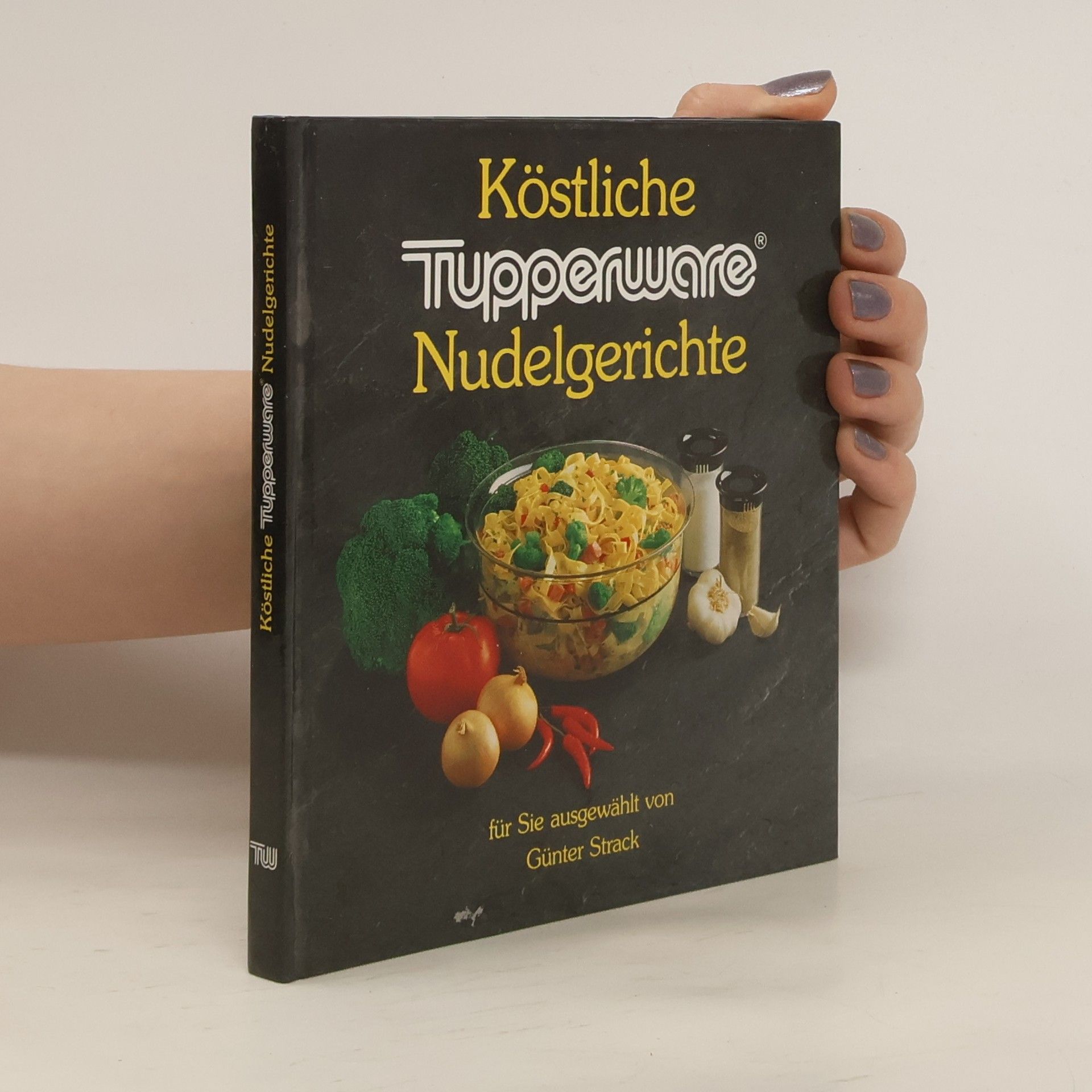 Günter Strack Köstliche Tupperware Nudelgerichte