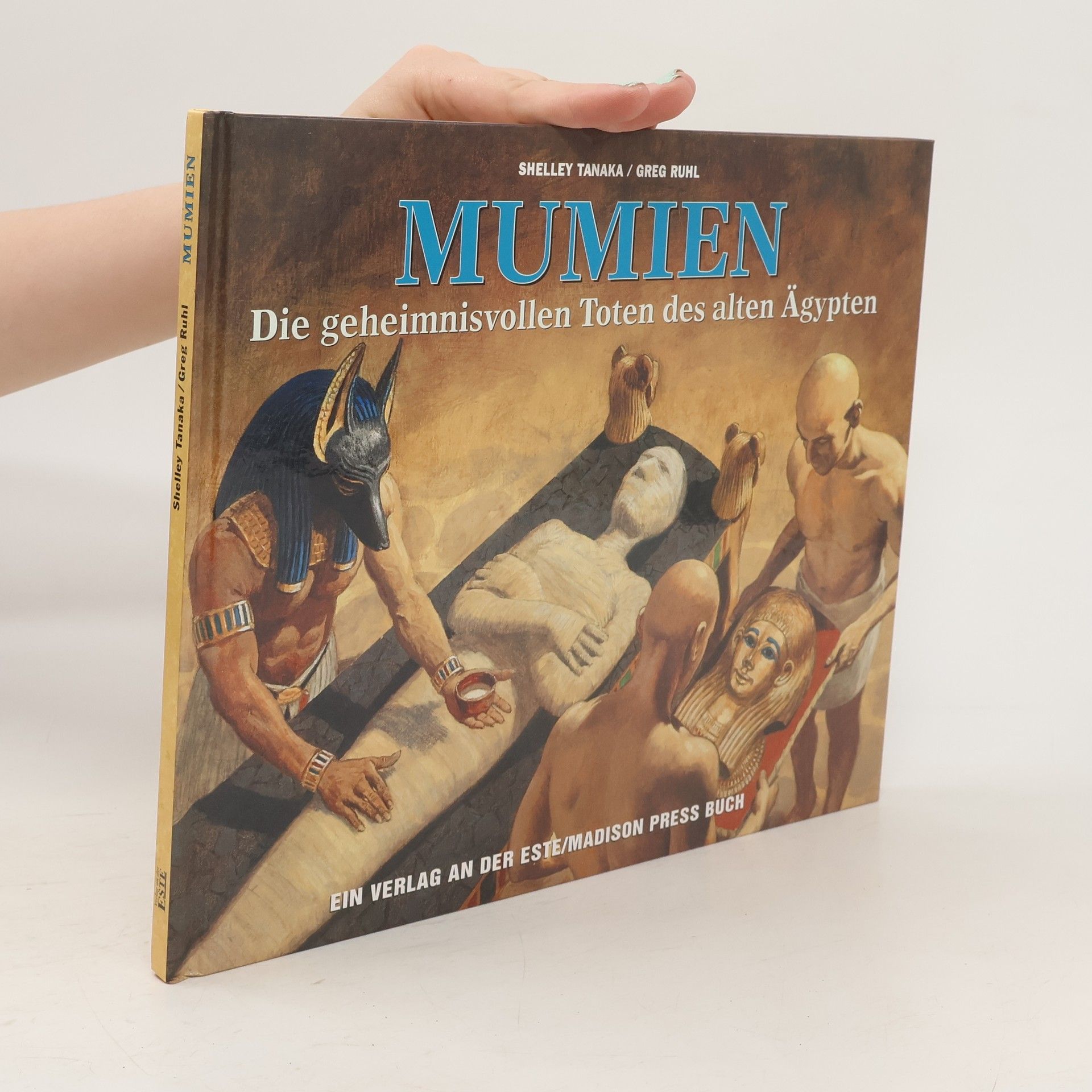 Shelley Tanaka Mumien. Die geheimnisvollen Toten des alten Ägypten