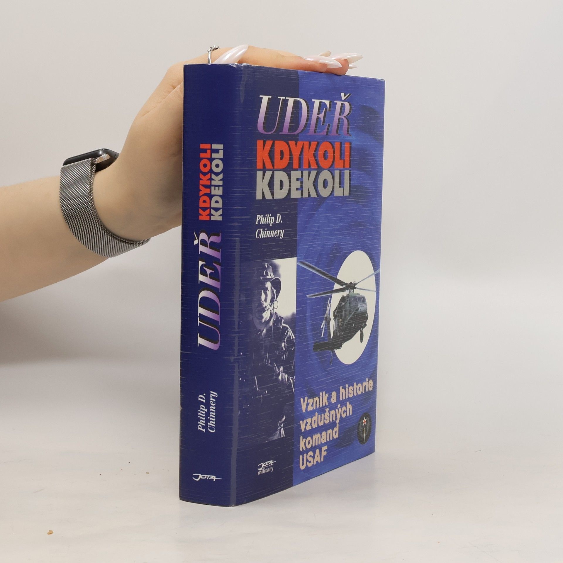 Philip D. Chinnery Udeř kdykoli kdekoli: Vznik a historie vzdušných komand USAF