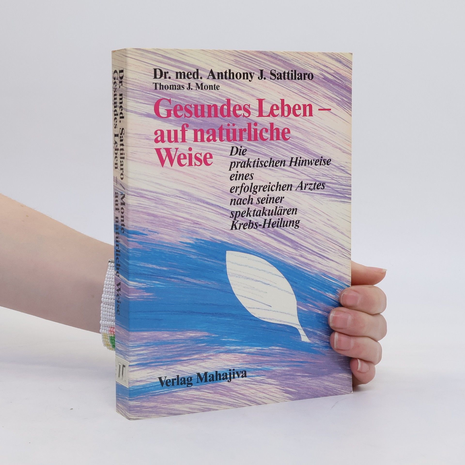 Anthony J. Sattilaro Gesundes Leben - auf natürliche Weise