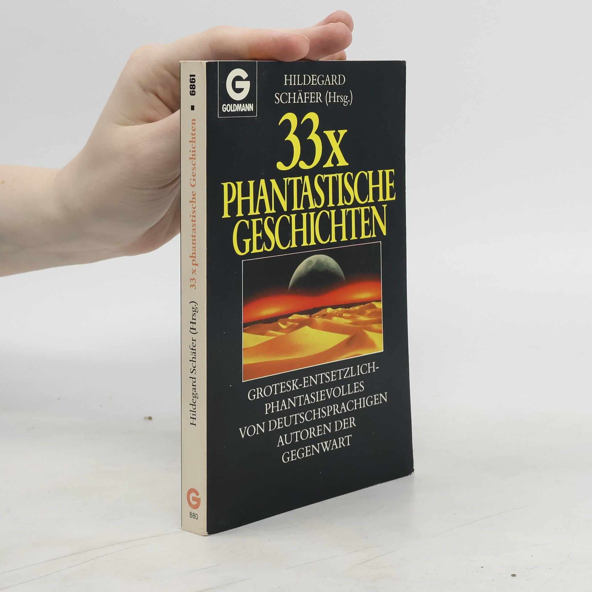 Hildegard Schäfer Dreiunddreißig mal phantastische Geschichten. Grotesk-entsetzlich-phantasievolles von deutschsprachigen Autoren der Gegenwart.