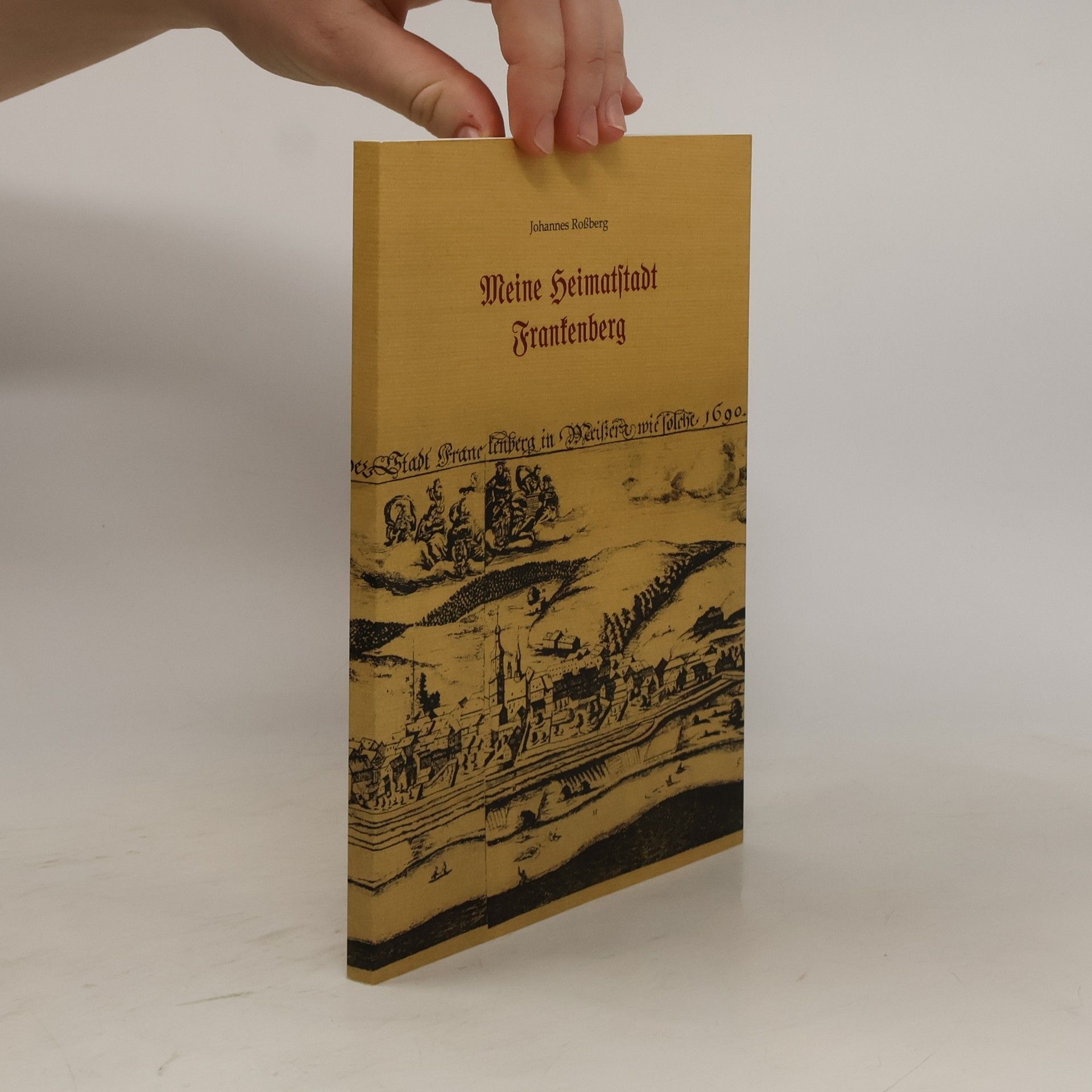 Johannes Roßberg Meine Heimatstadt Frankenberg