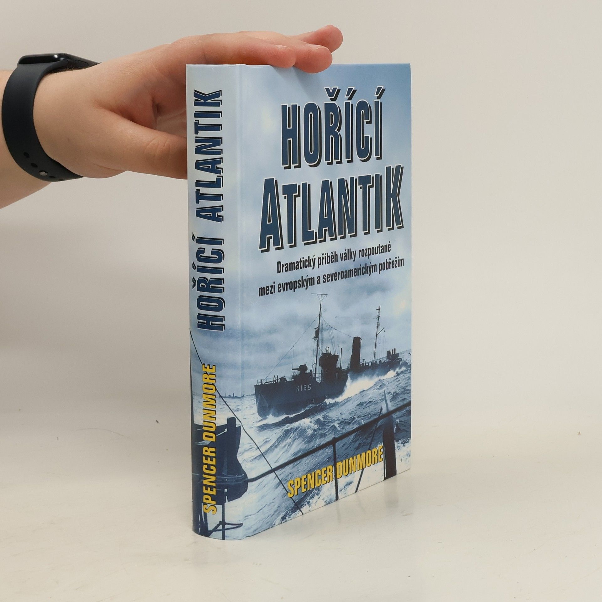Spencer Dunmore Hořící Atlantik : příběh bitvy o Atlantik 1939-1945