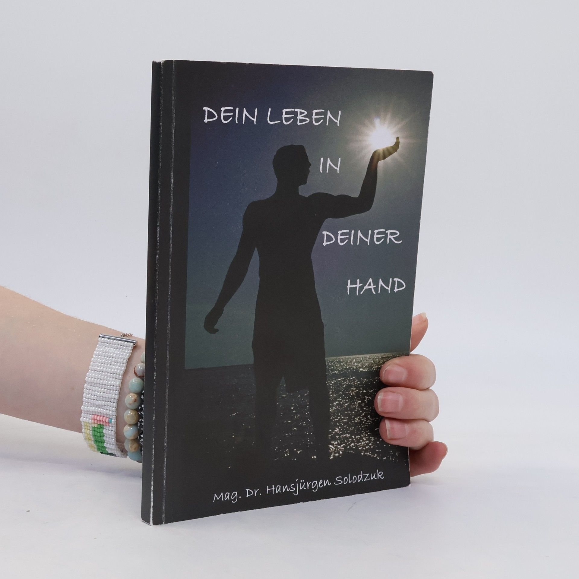 Hansjürgen Solodzuk Dein Leben in Deiner Hand