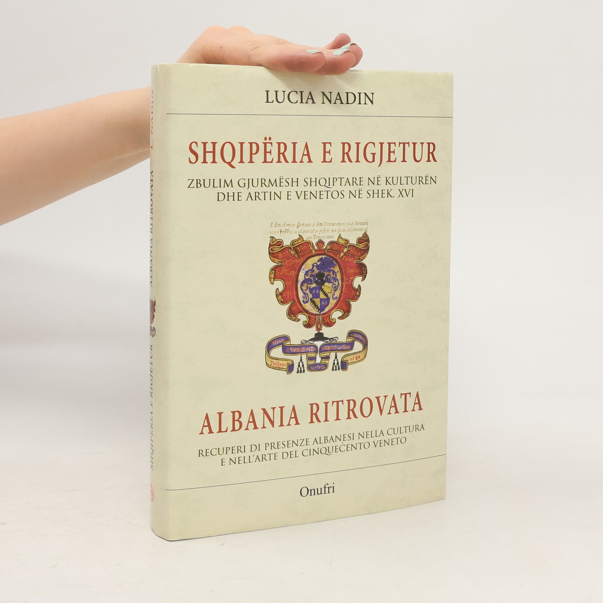 Lucia Nadin Bassani Shqipëria e rigjetur Albania ritrovata : recuperi di presenze albanesi nella cultura e nell'arte del cinquecento veneto