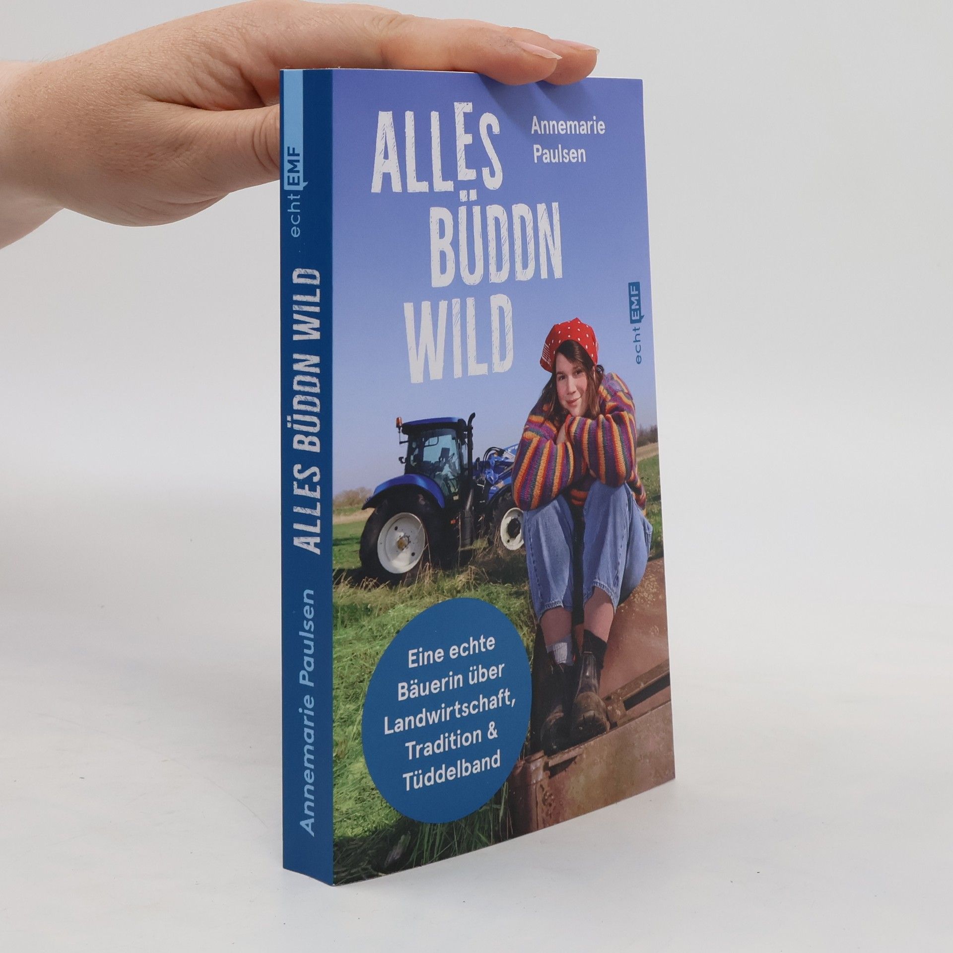 Annemarie Paulsen Alles büddn wild. Eine echte Bäuerin über Landwirtschaft, Tradition und Tüddelband | @Biohof_Paulsen | Ausgezeichnet mit dem Newcomer Award als beste Agrar-Influencerin