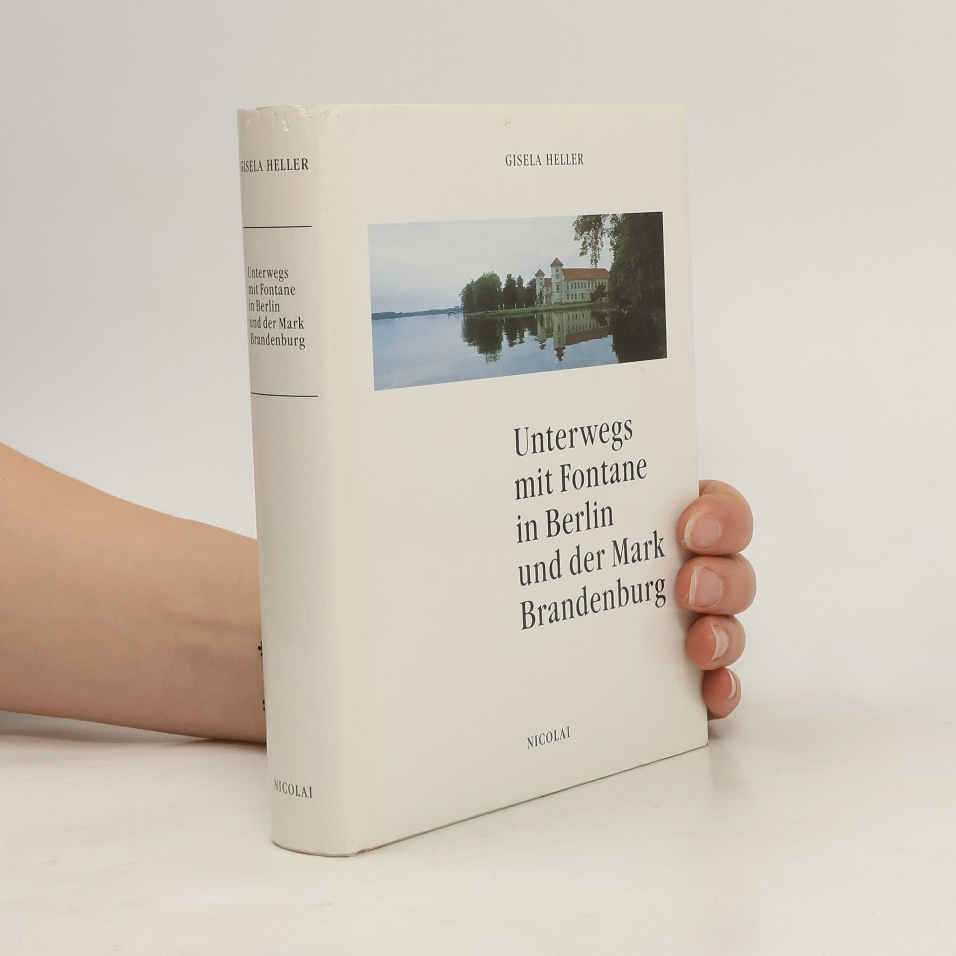 Gisela Heller Unterwegs mit Fontane in Berlin und der Mark Brandenburg