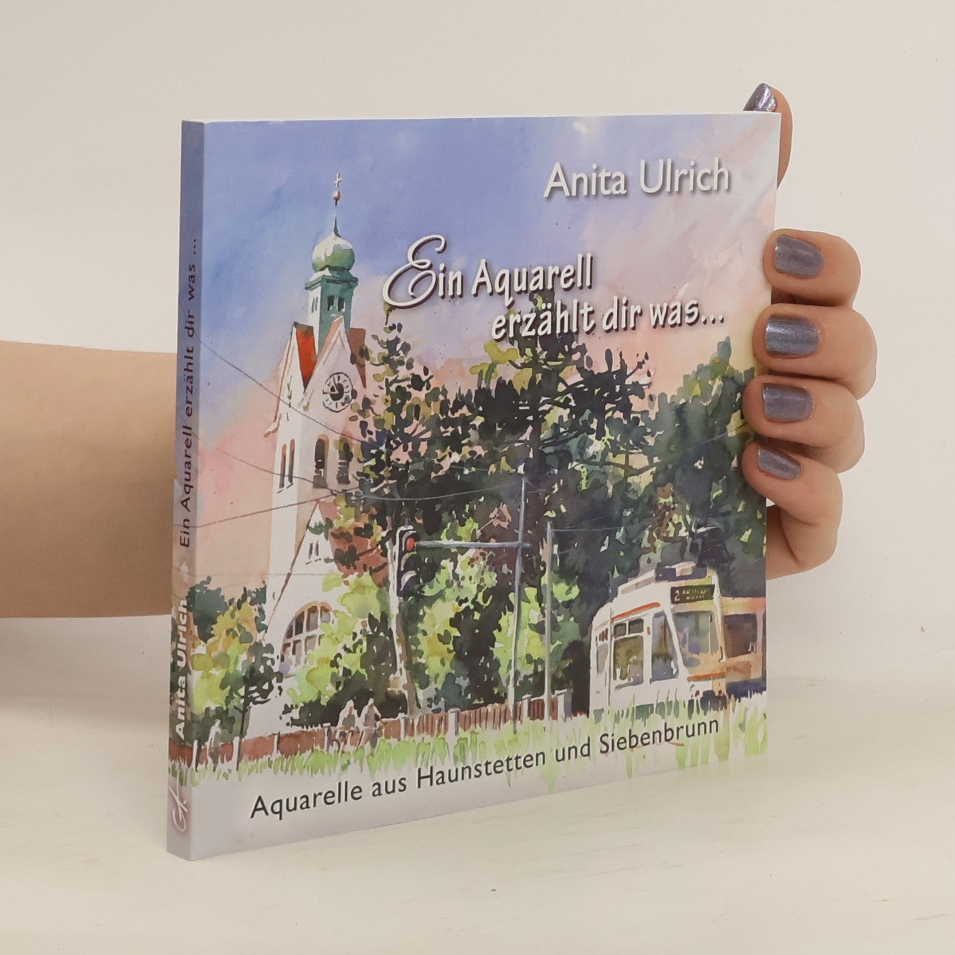 Anita Ulrich Ein Aquarell erzählt dir was...