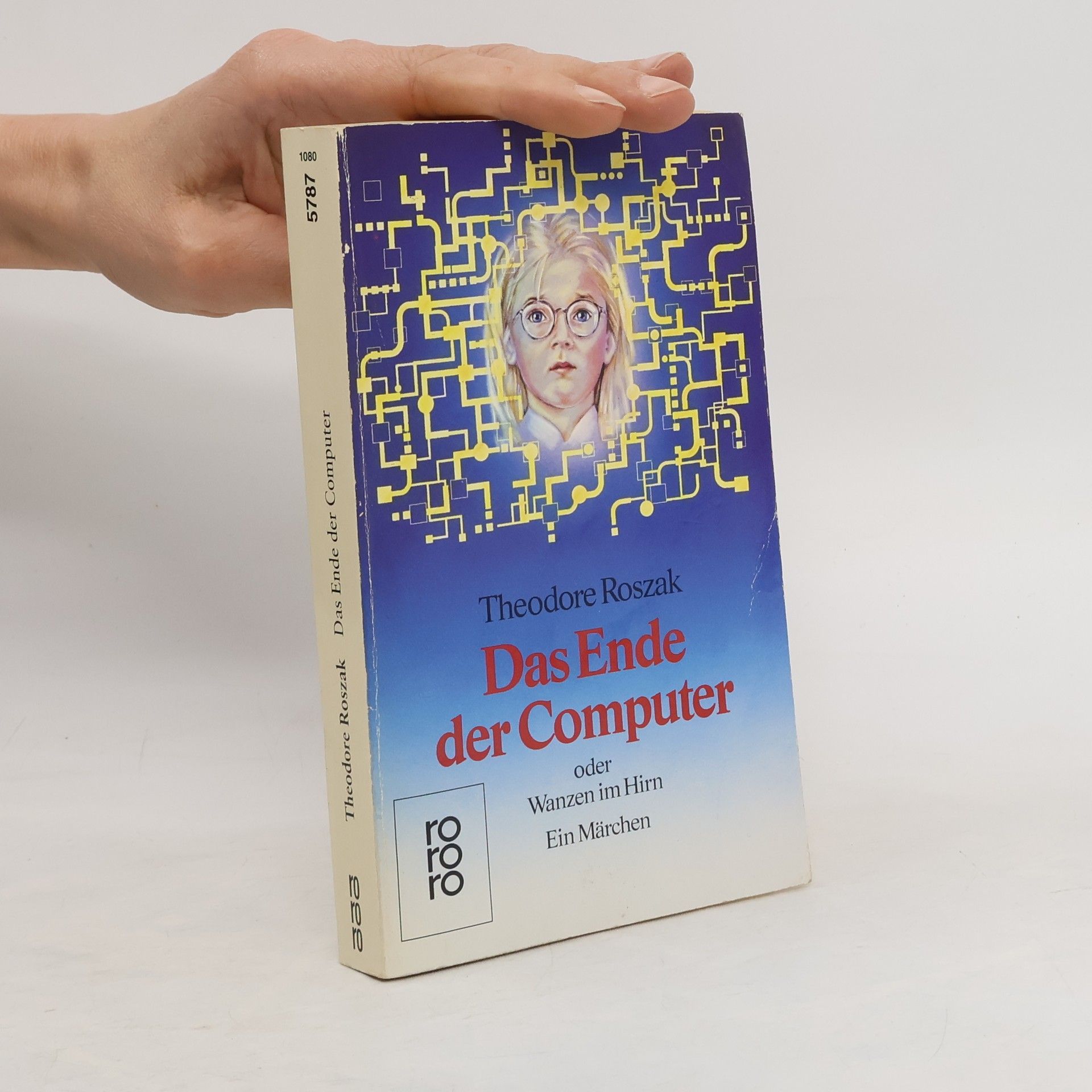 Theodore Roszak Das Ende der Computer oder Wanzen im Hirn. Ein Märchen