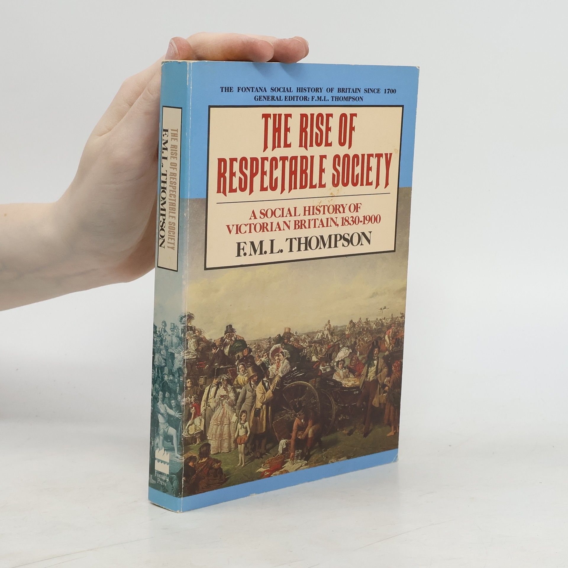 F. M. L. Thompson The Rise of Respectable Society