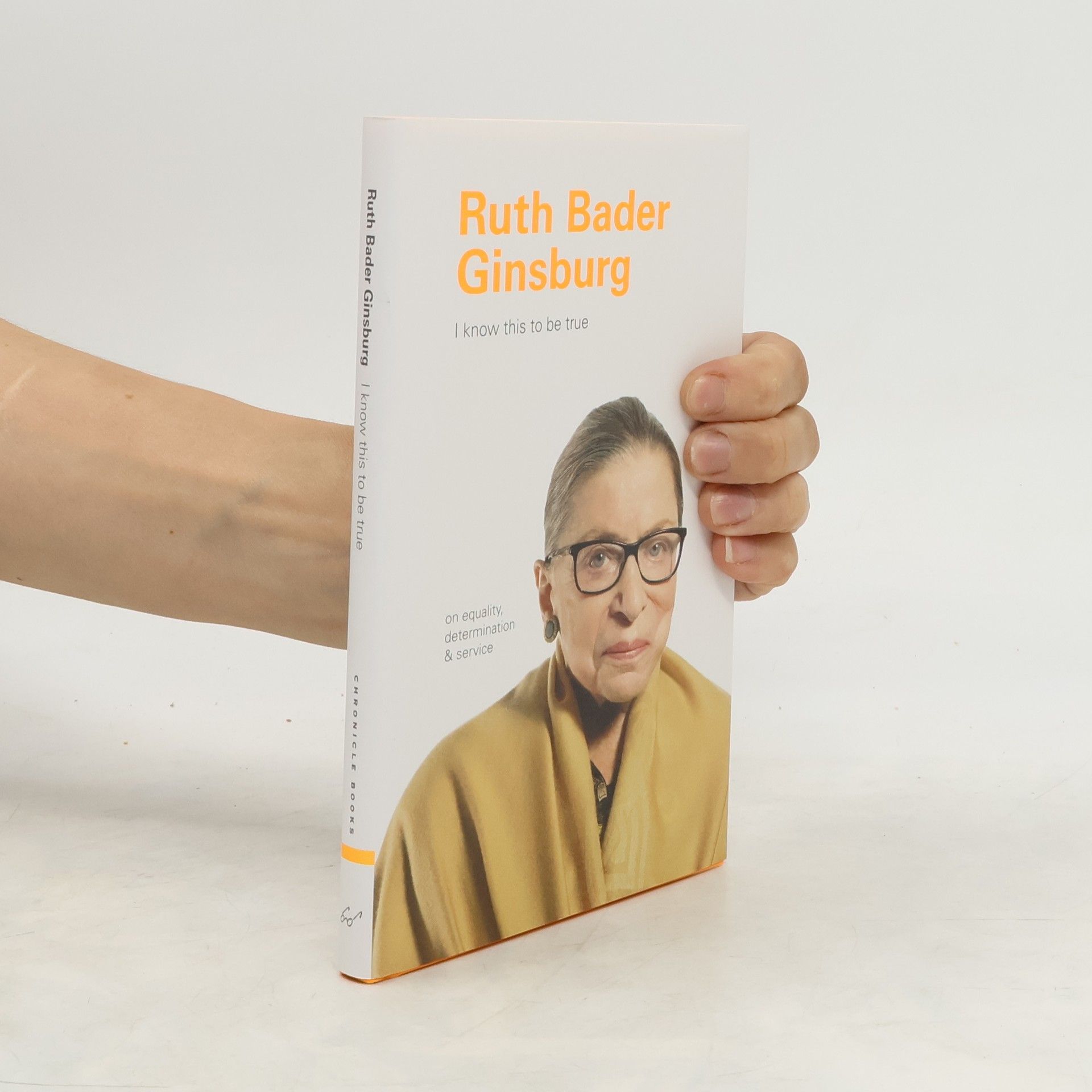 Geoff Blackwell I Know This to Be True. Ruth Bader Ginsburg