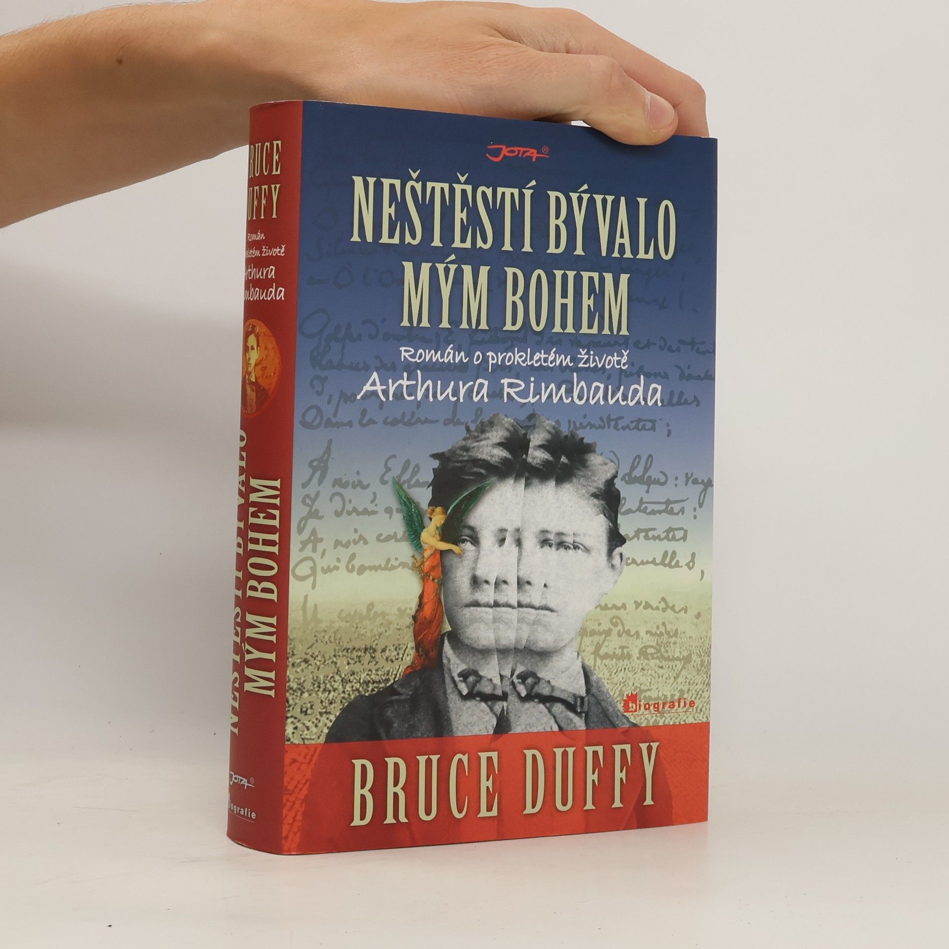 Bruce Duffy Neštěstí bývalo mým bohem: Román o prokletém životě Arthura Rimbauda