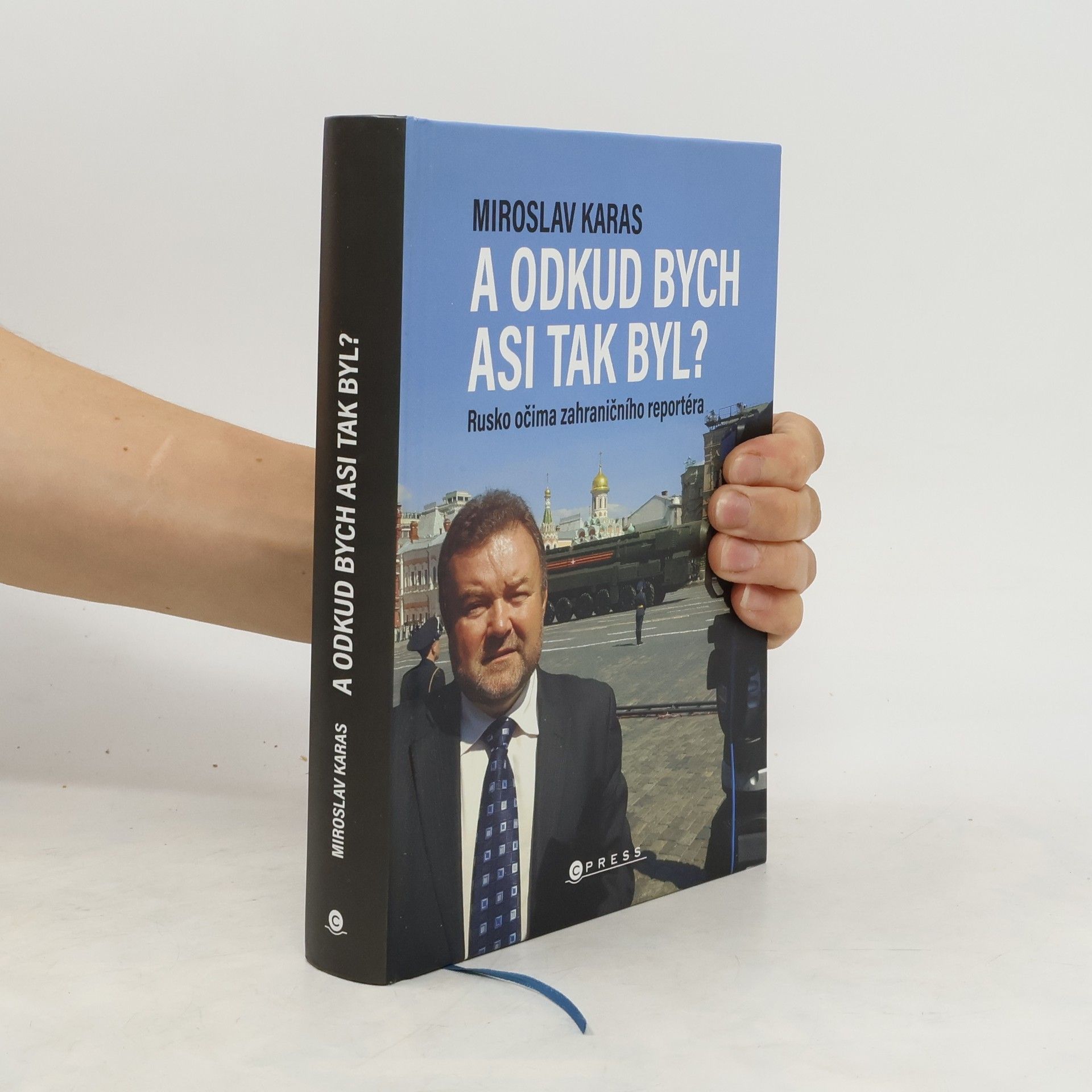 Miroslav Karas A odkud bych asi tak byl? Rusko očima zahraničního reportéra