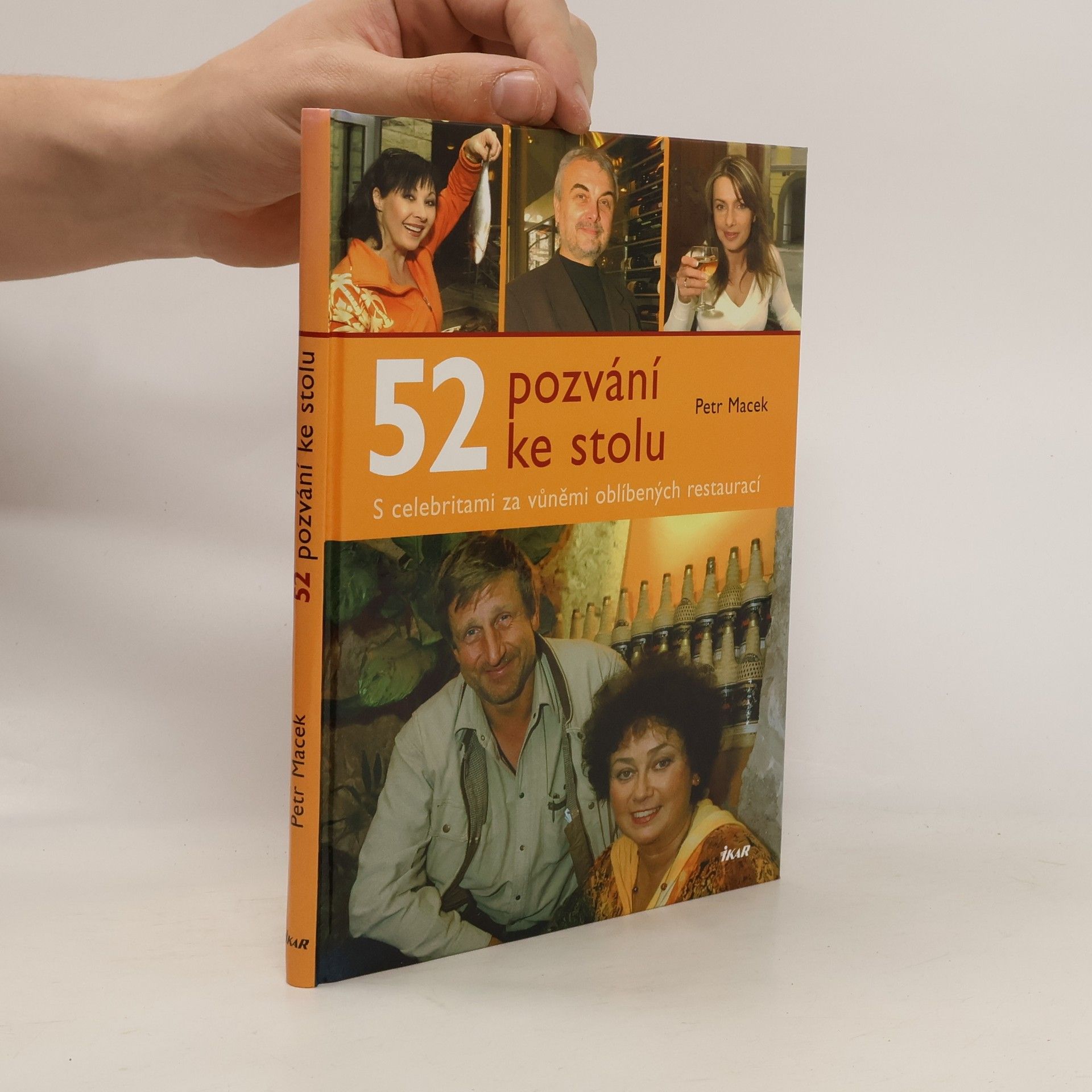 Petr Macek 52 pozvání ke stolu : s celebritami za vůněmi oblíbených restaurací