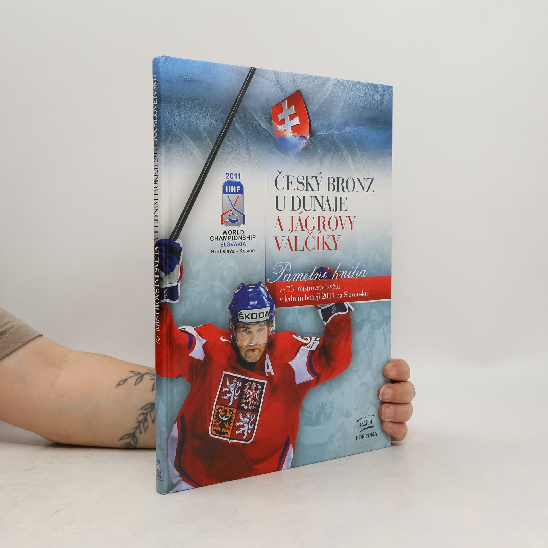 Anton Zerer Český bronz u Dunaje a Jágrovy valčíky: Pamětní kniha ze 75. mistrovství světa v ledním hokeji 2011 na Slovensku