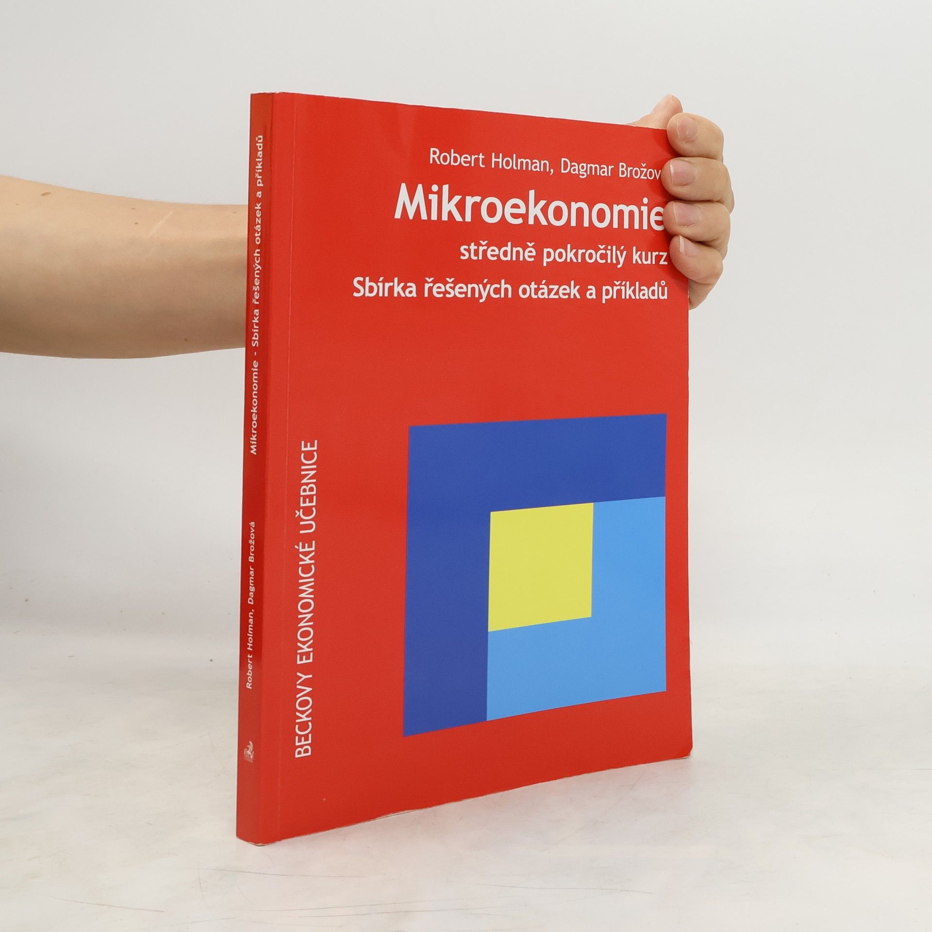 Robert Holman Mikroekonomie. Středně pokročilý kurz. Sbírka řešených otázek a příkladů