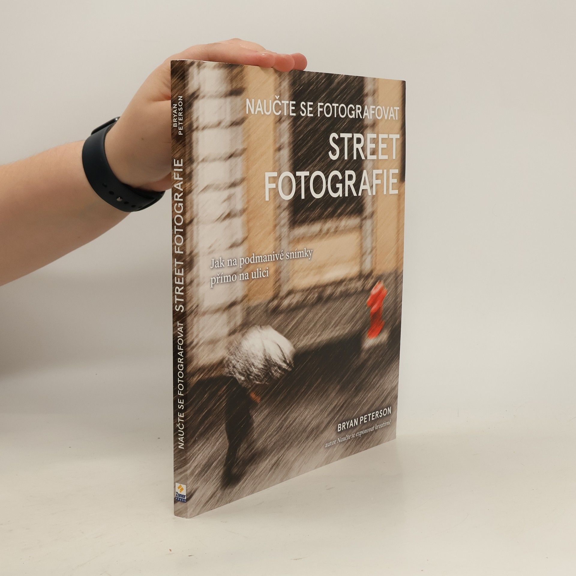 Bryan Peterson Naučte se fotografovat street fotografie