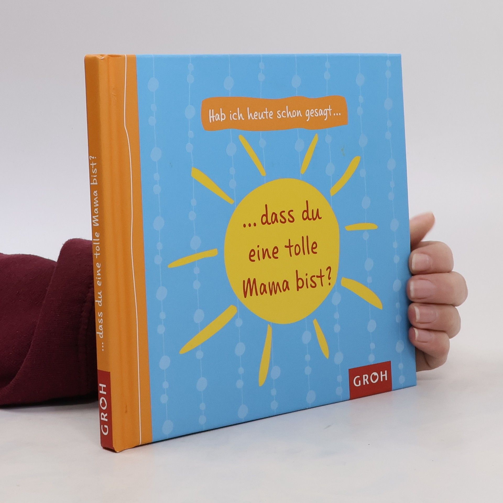 kolektiv Hab ich heute schon gesagt, dass du eine tolle Mama bist?