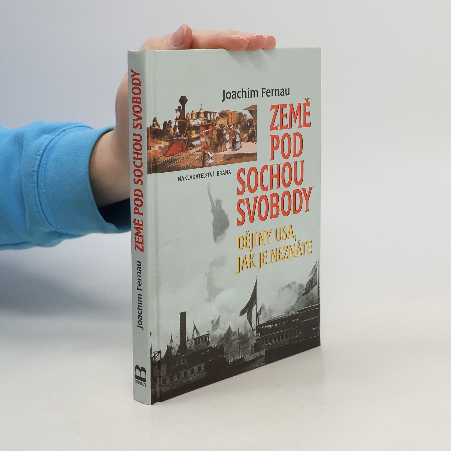 Joachim Fernau Země pod sochou svobody. Dějiny USA, jak je neznáte
