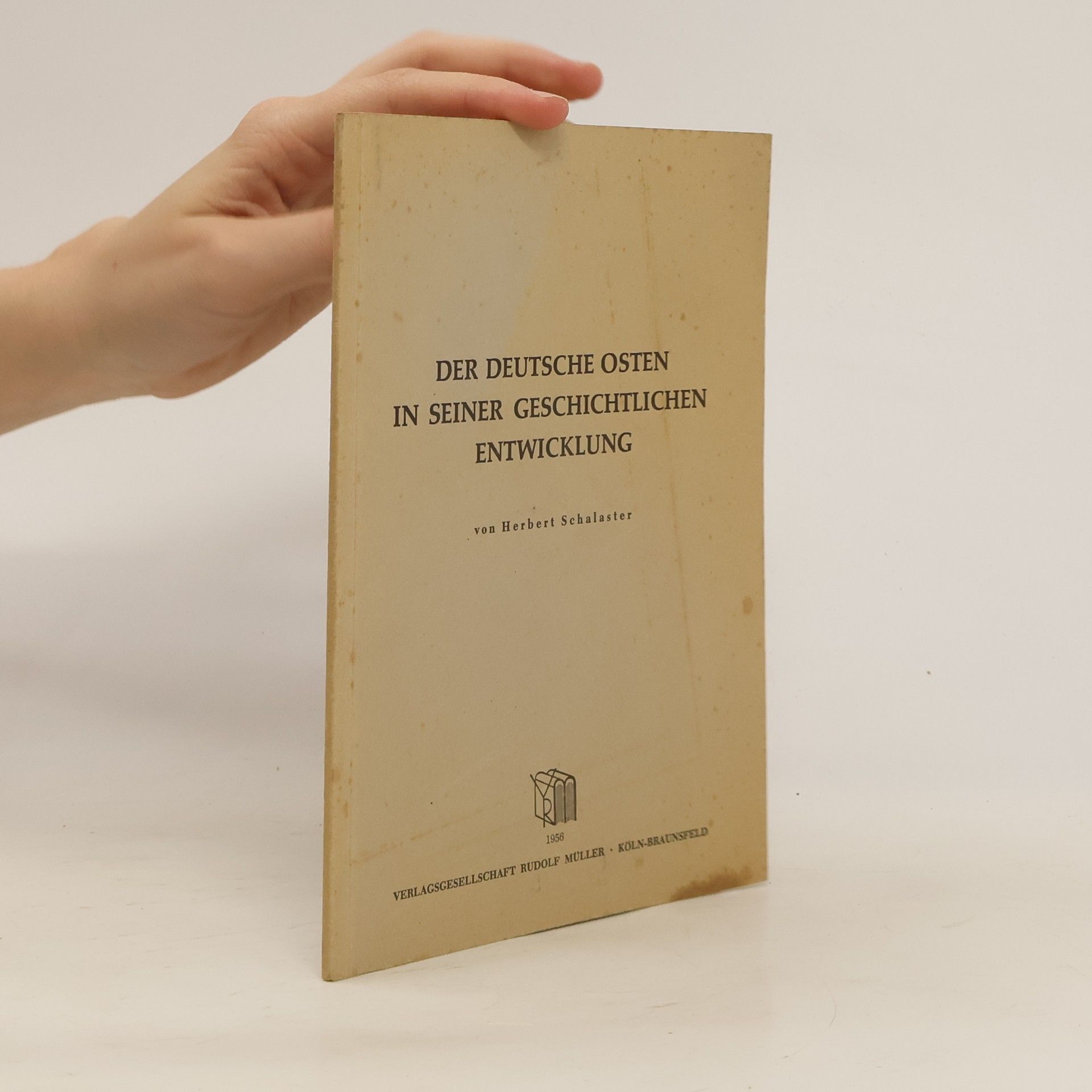 Herbert Schalaster Der deutsche Osten in seiner geschichtlichen Entwicklung