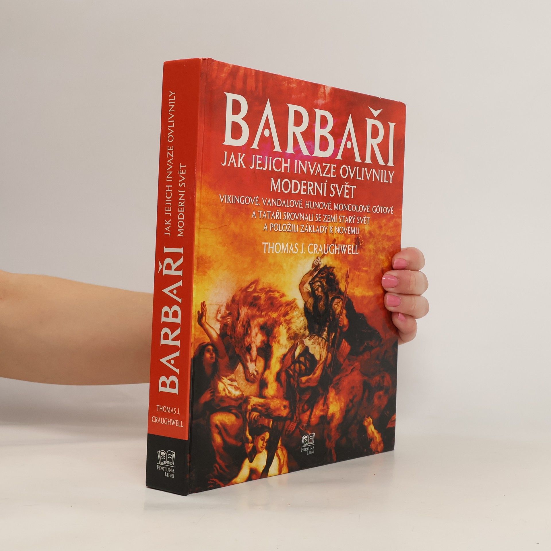 Thomas J. Craughwell Barbaři. Jak jejich invaze ovlivnily moderní svět
