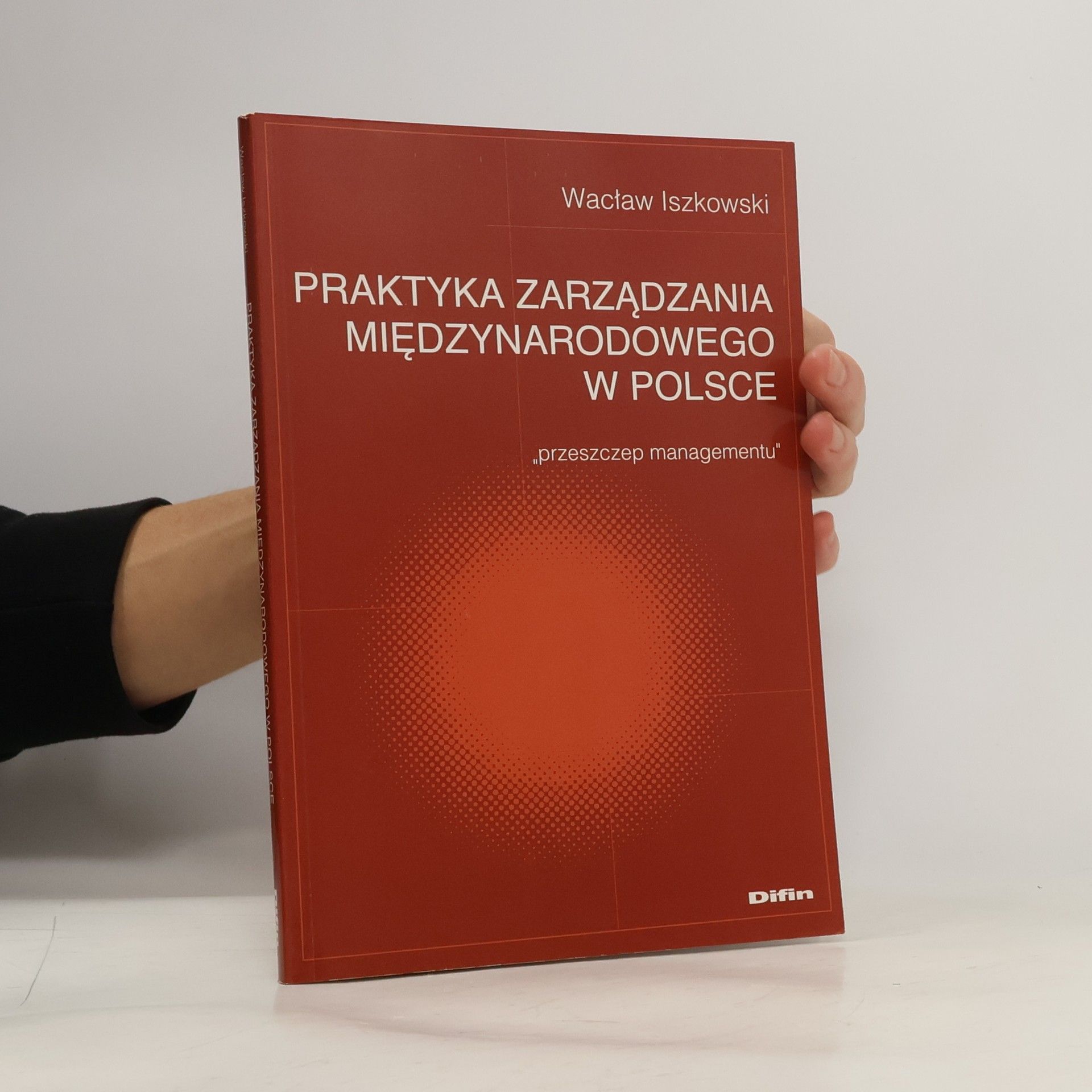 Wacław Iszkowski Praktyka zarządzania międzynarodowego w Polsce