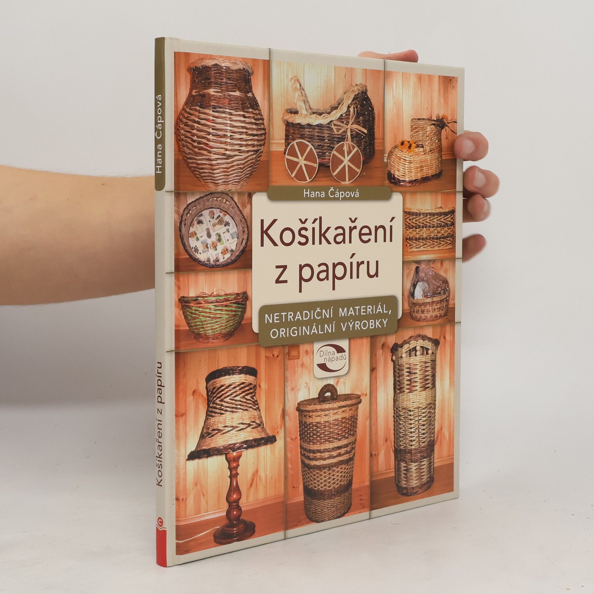 Hana Čápová Košíkaření z papíru : netradiční materiál, originální výrobky