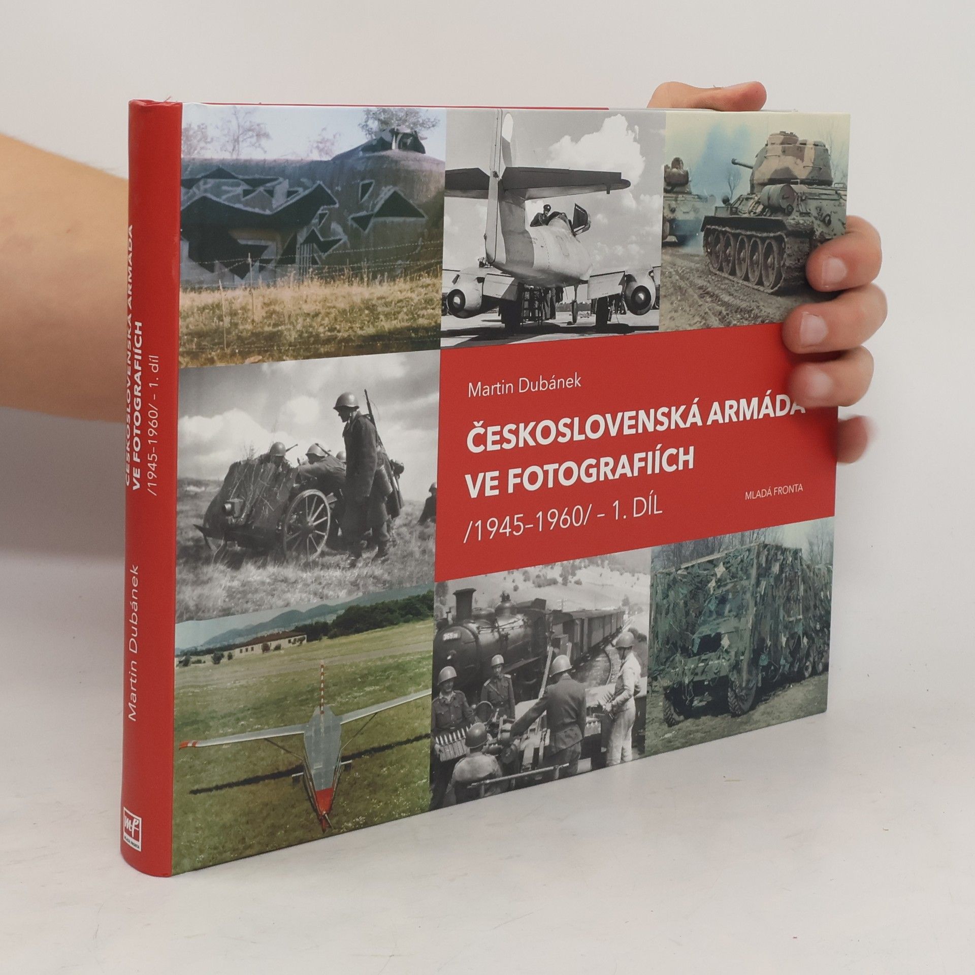 Martin Dubánek Československá armáda ve fotografiích /1945-1960/. 1. díl