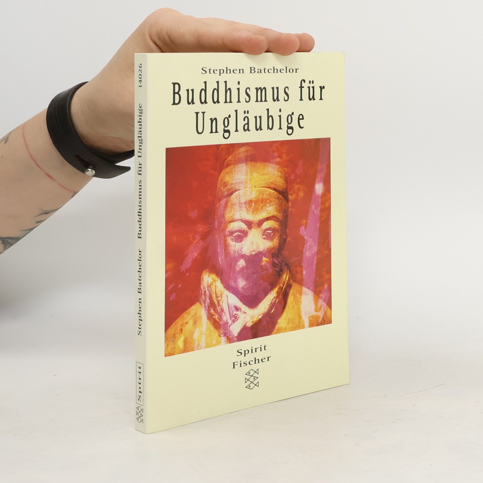 Stephen Batchelor Buddhismus für Ungläubige