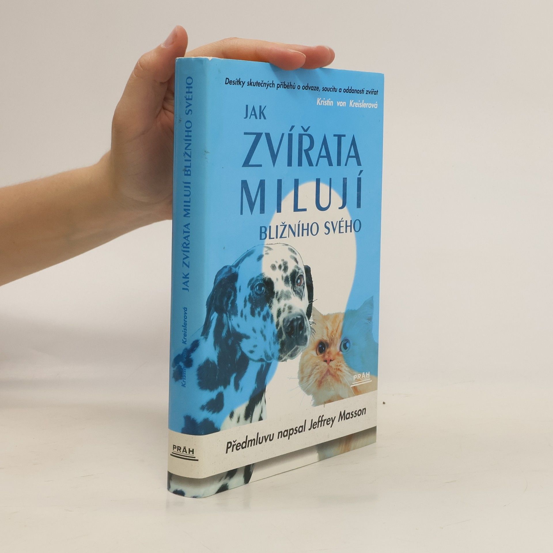 Kristin von Kreisler Jak zvířata milují bližního svého. Desítky skutečných příběhů o odvaze, soucitu a oddanosti zvířat