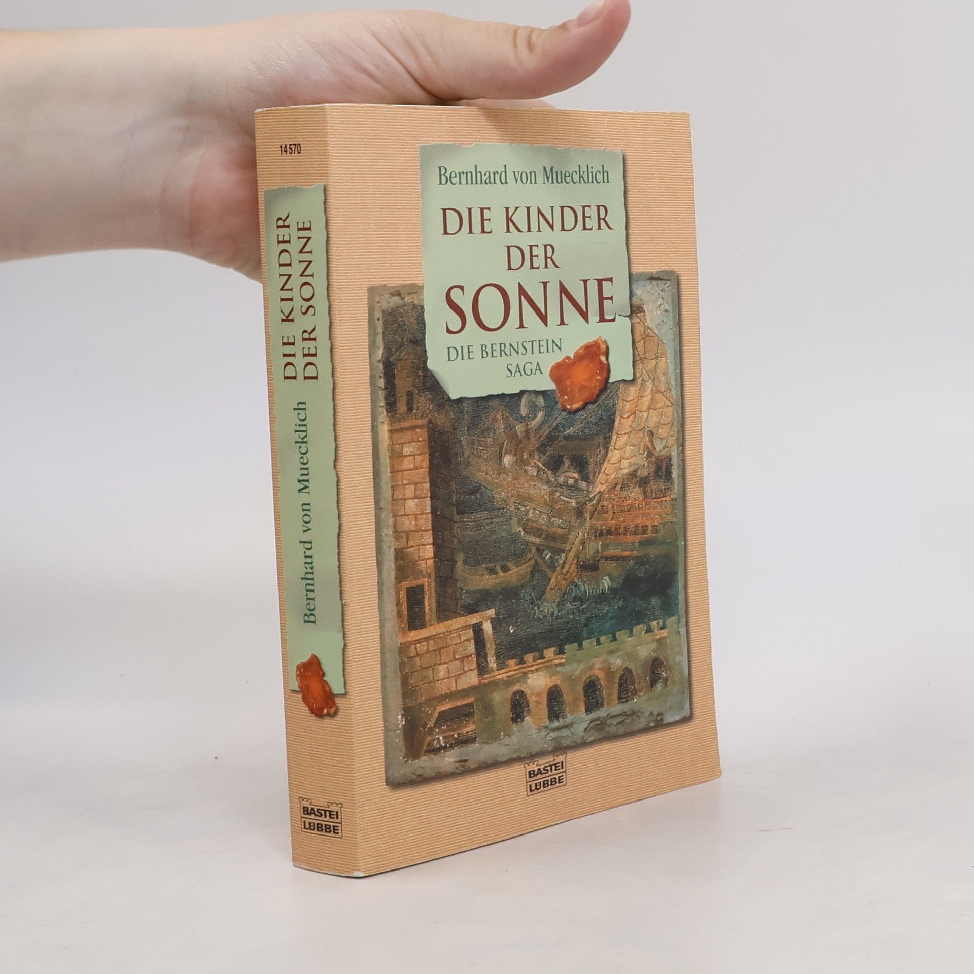 Bernhard von Muecklich Die Kinder der Sonne. Die Bernstein-Saga
