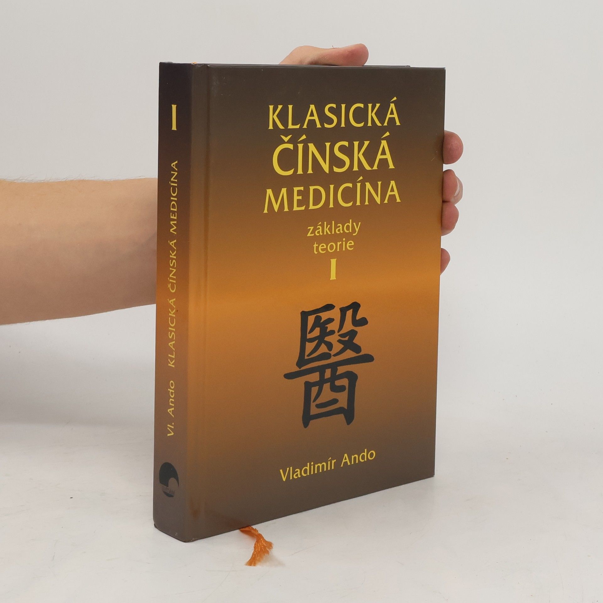 Vladimír Ando Klasická čínská medicína: Základy teorie. 1