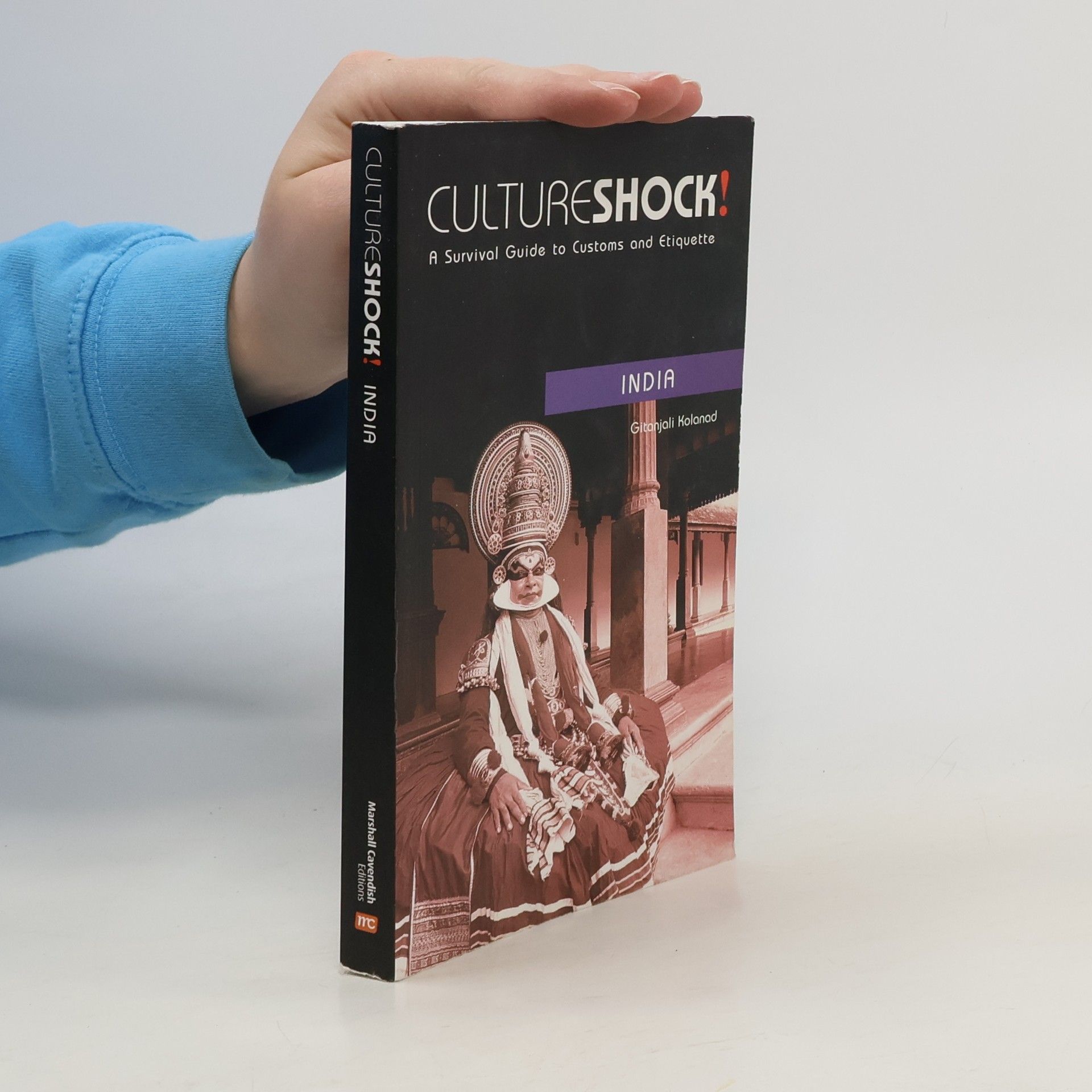 Gitanjali Kolanad CultureShock! A Survival Guide to Customs and Etiquette. India