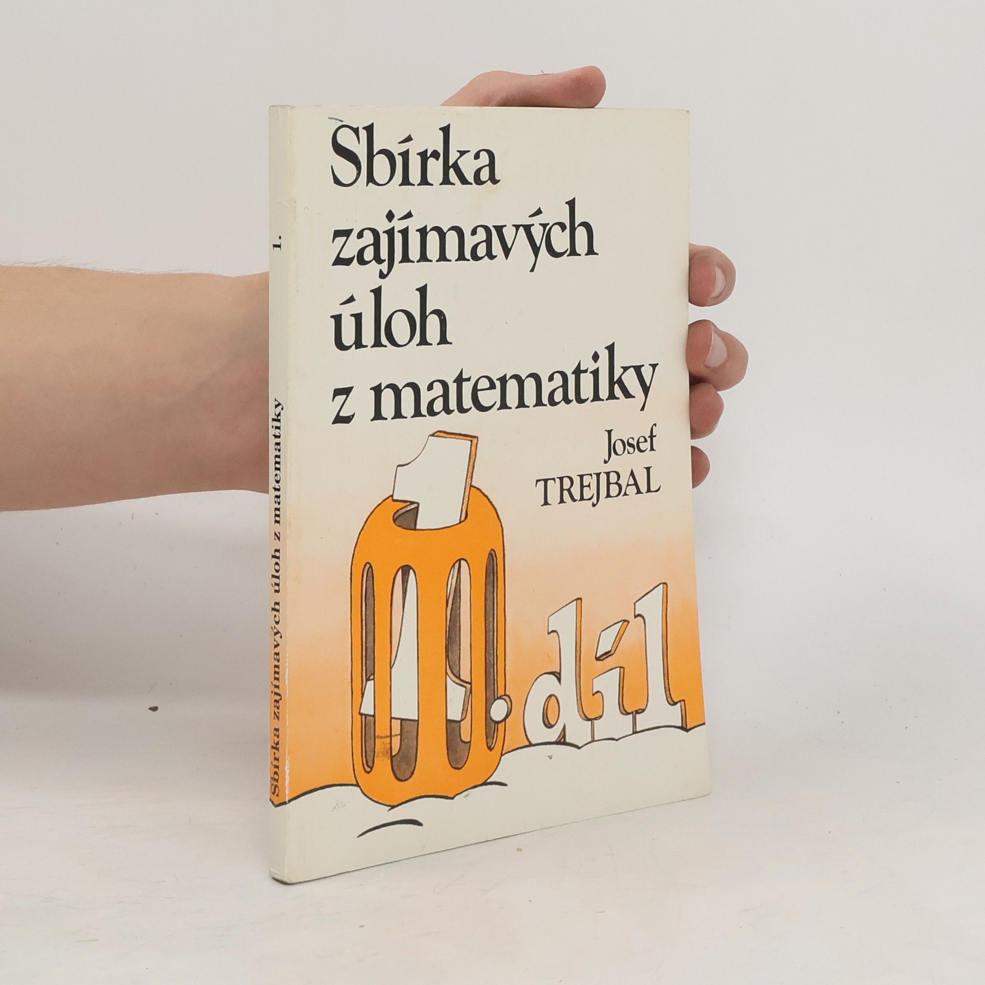 Josef Trejbal Sbírka zajímavých úloh z matematiky 1
