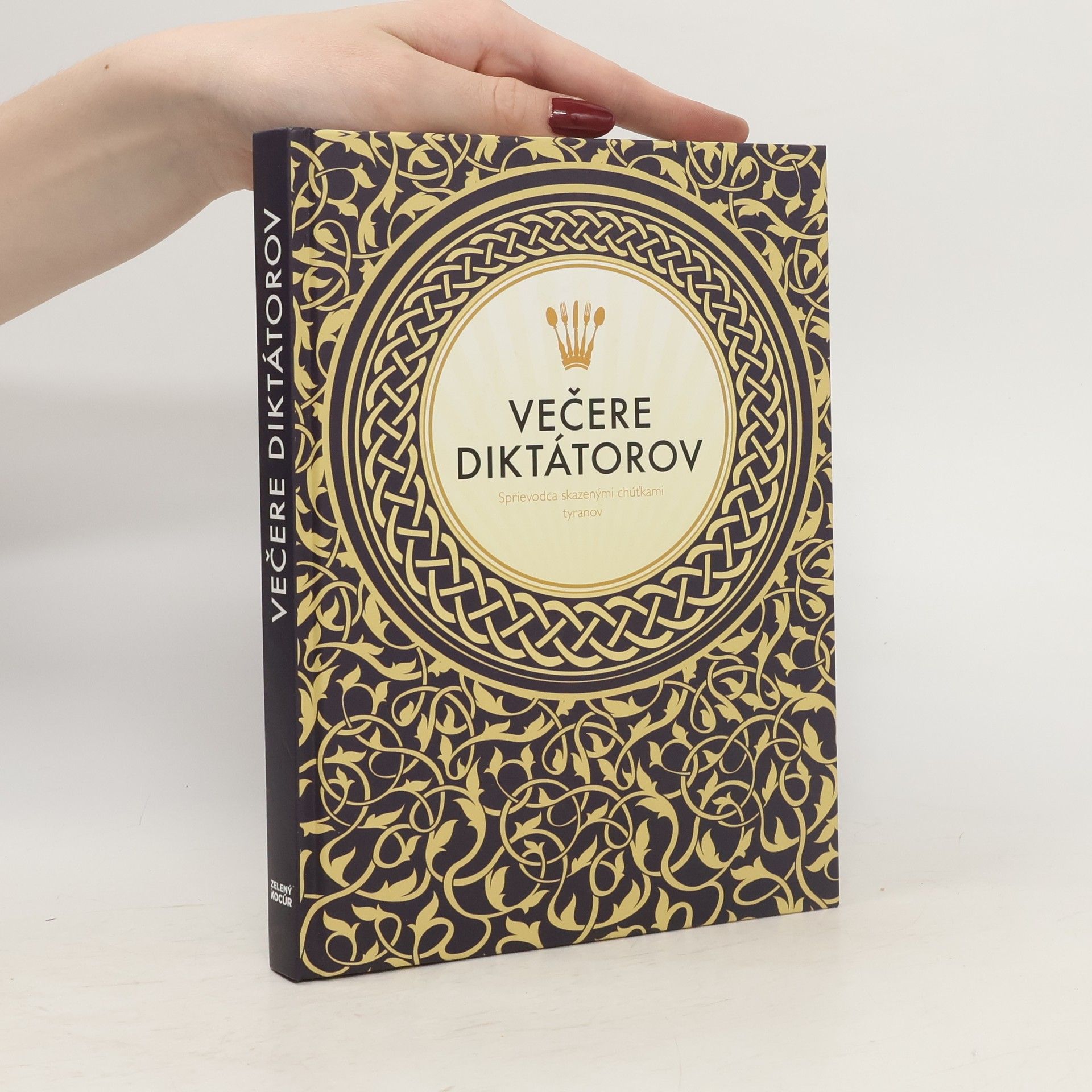 Victoria Clark Večere diktátorov: Sprievodca skazenými chúťkami diktátorov