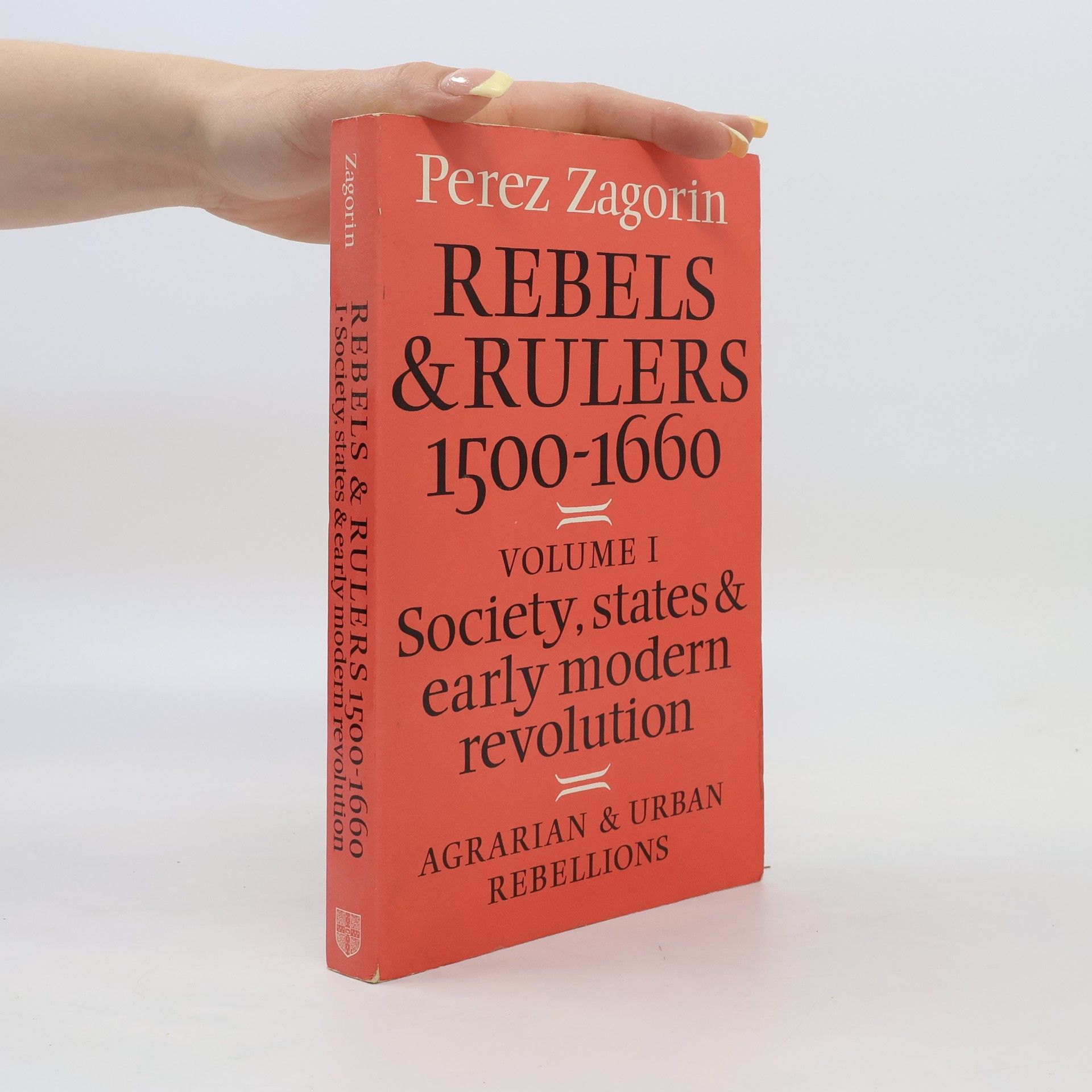 Perez Zagorin Rebels and Rulers, 1500-1600: Volume 1, Agrarian and Urban Rebellions