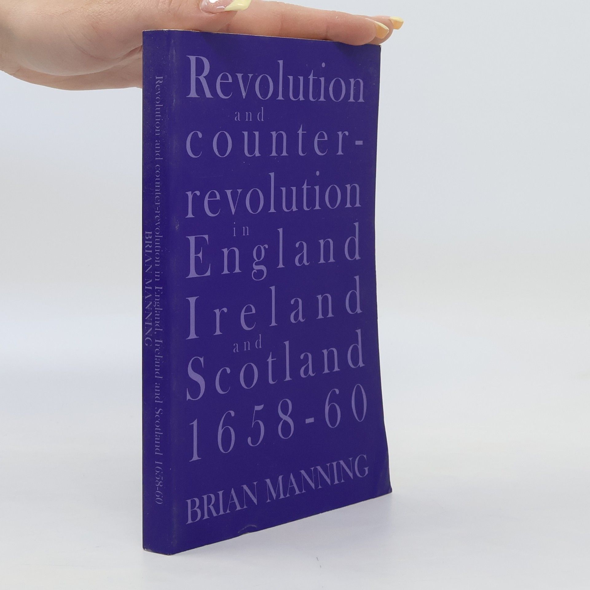 Brian Manning Revolution and Counter-revolution in England, Ireland and Scotland, 1658-1660