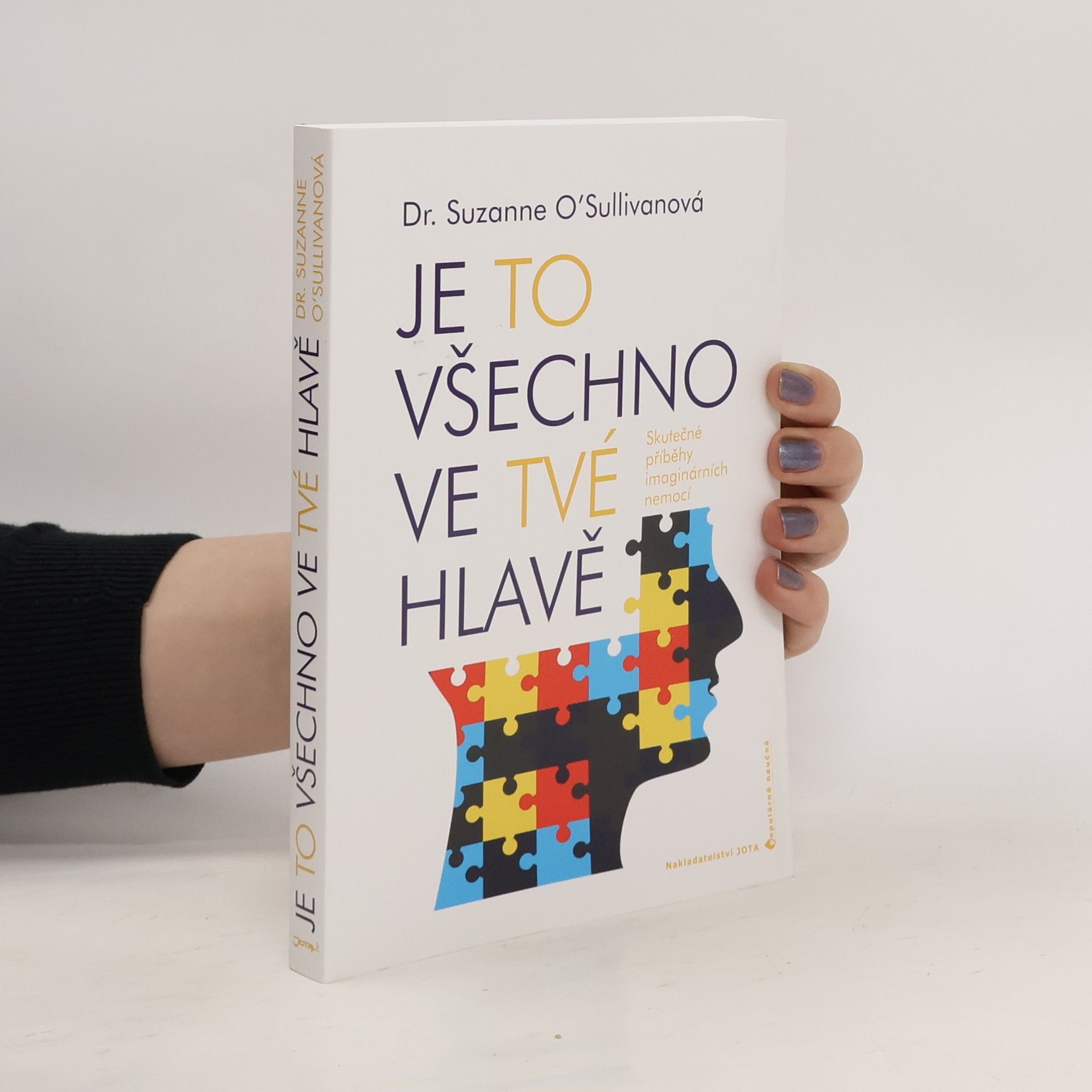Suzanne O'Sullivan Je to všechno ve tvé hlavě : skutečné příběhy imaginárních nemocí