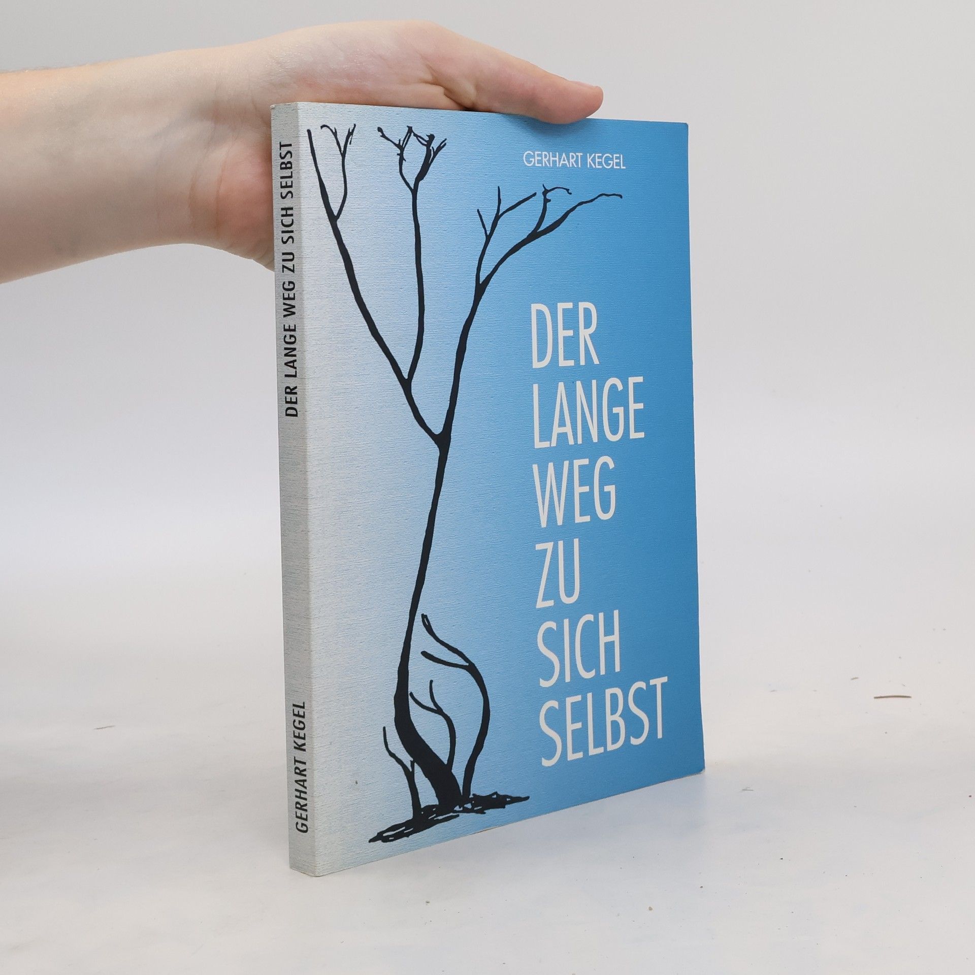 Gerhart Kegel Der Lange Weg zu sich selbst