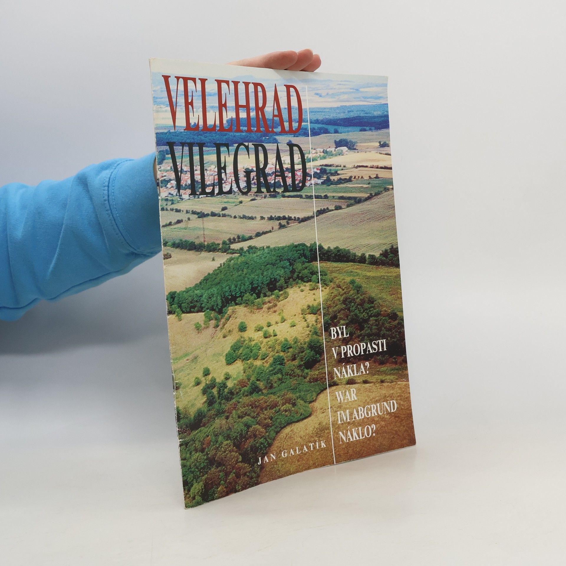 Jan Galatík Velehrad/Vilegrad. Byl v propasti Nákla?/War im Abgrund Náklo?