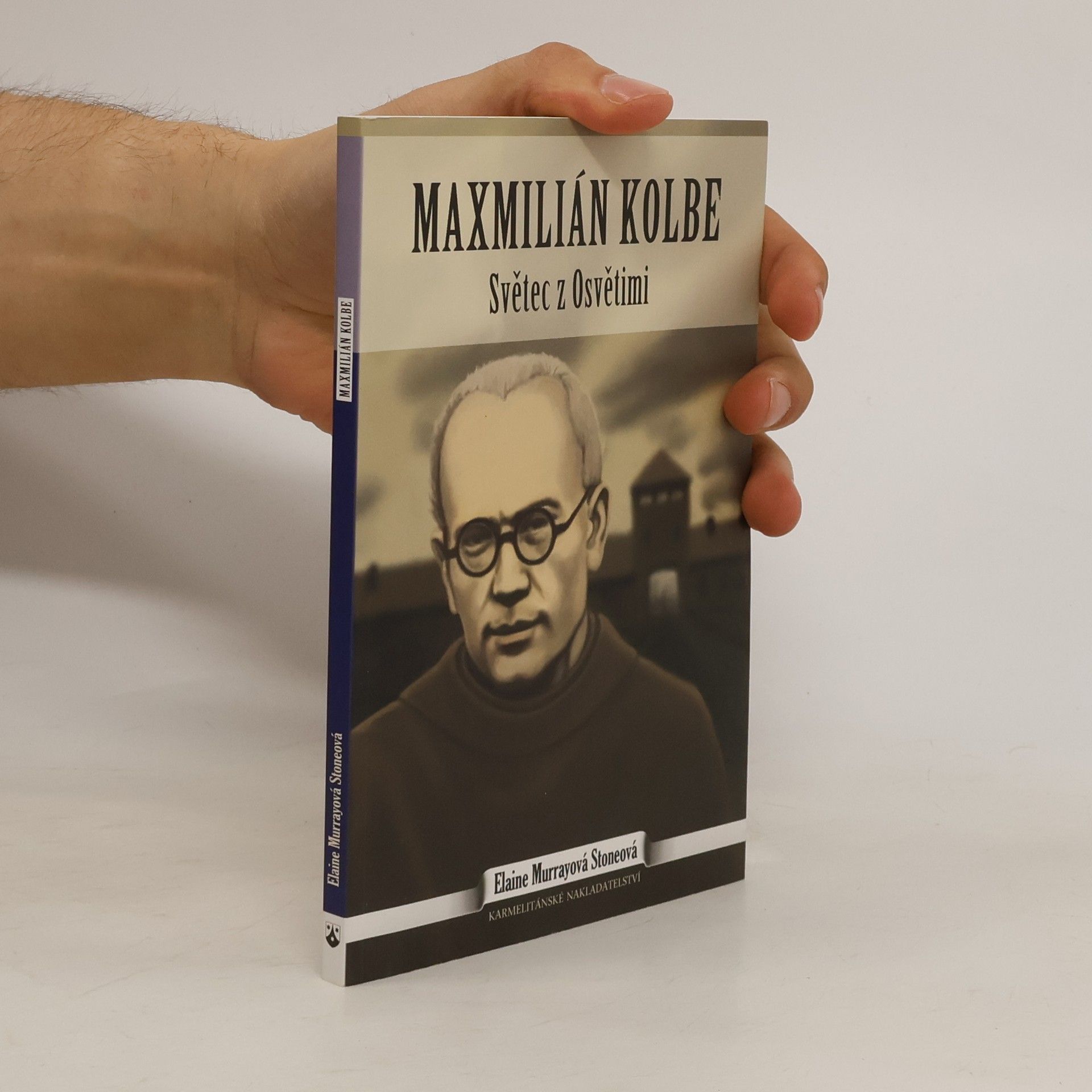 Elaine Murray Stone Maxmilián Kolbe. Světec z Osvětimi