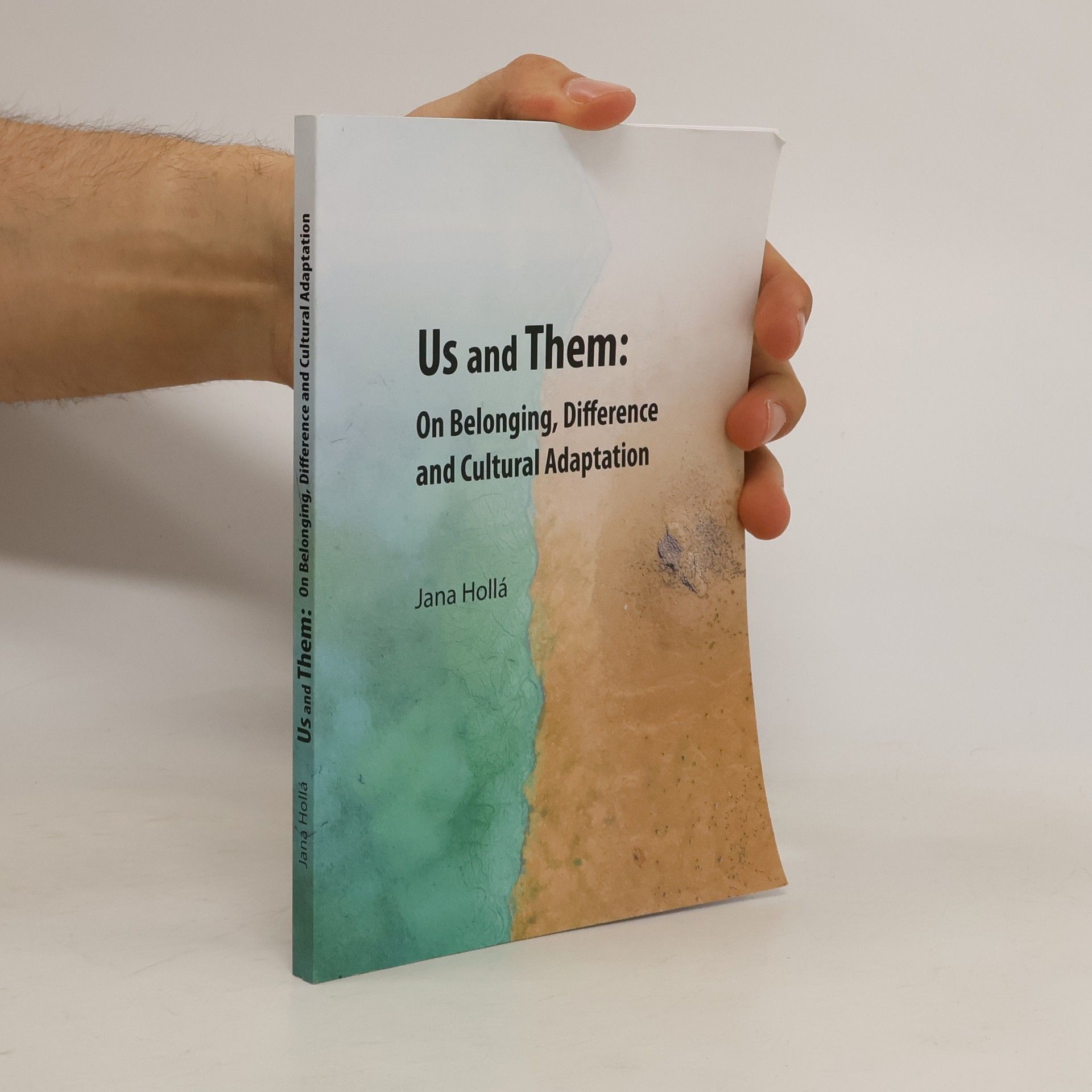 Jana Hollá Us and them: on belonging, difference and cultural adaptation : a practical guide for students preparing for international internship or study abroad
