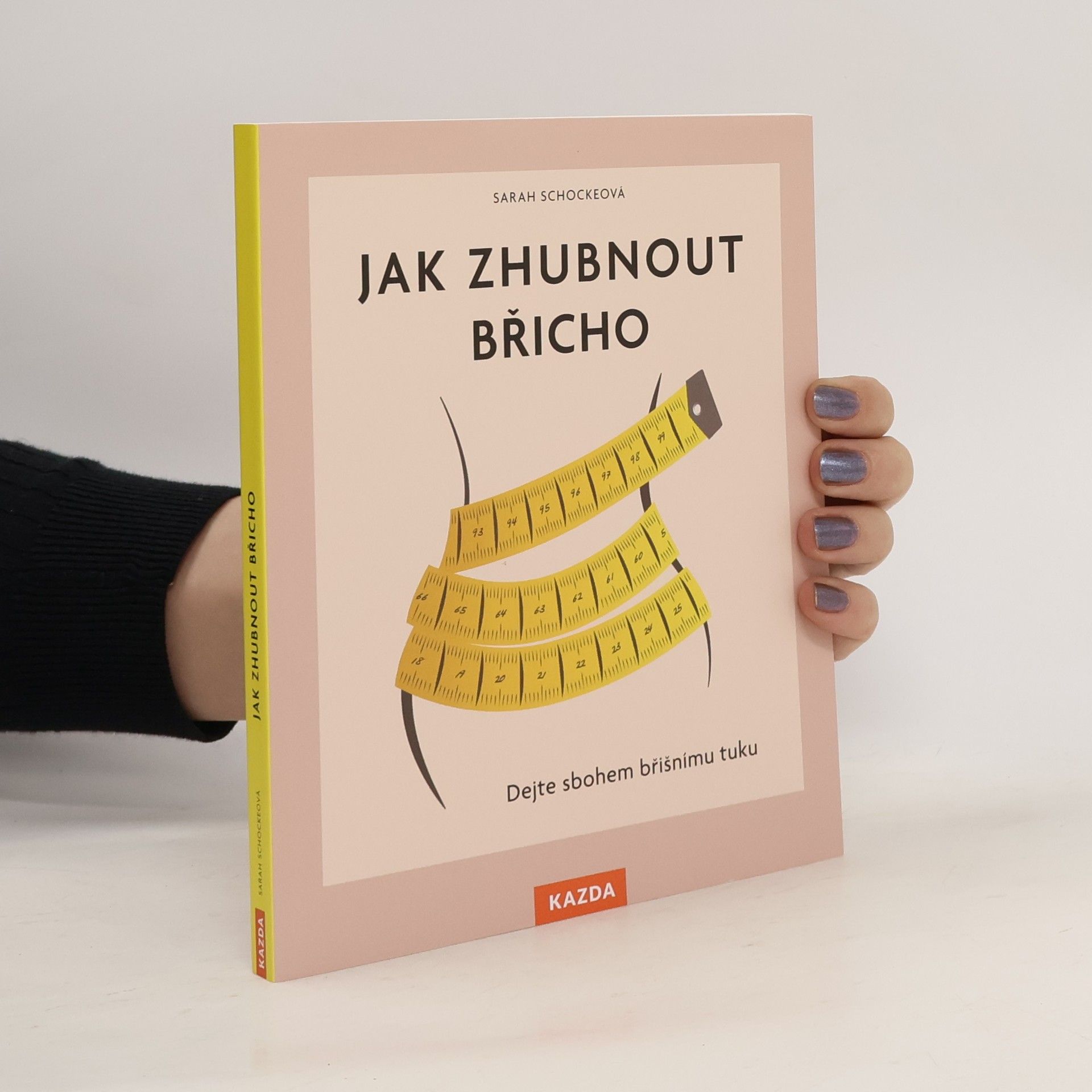 Sarah Schocke Jak zhubnout břicho : dejte sbohem břišnímu tuku