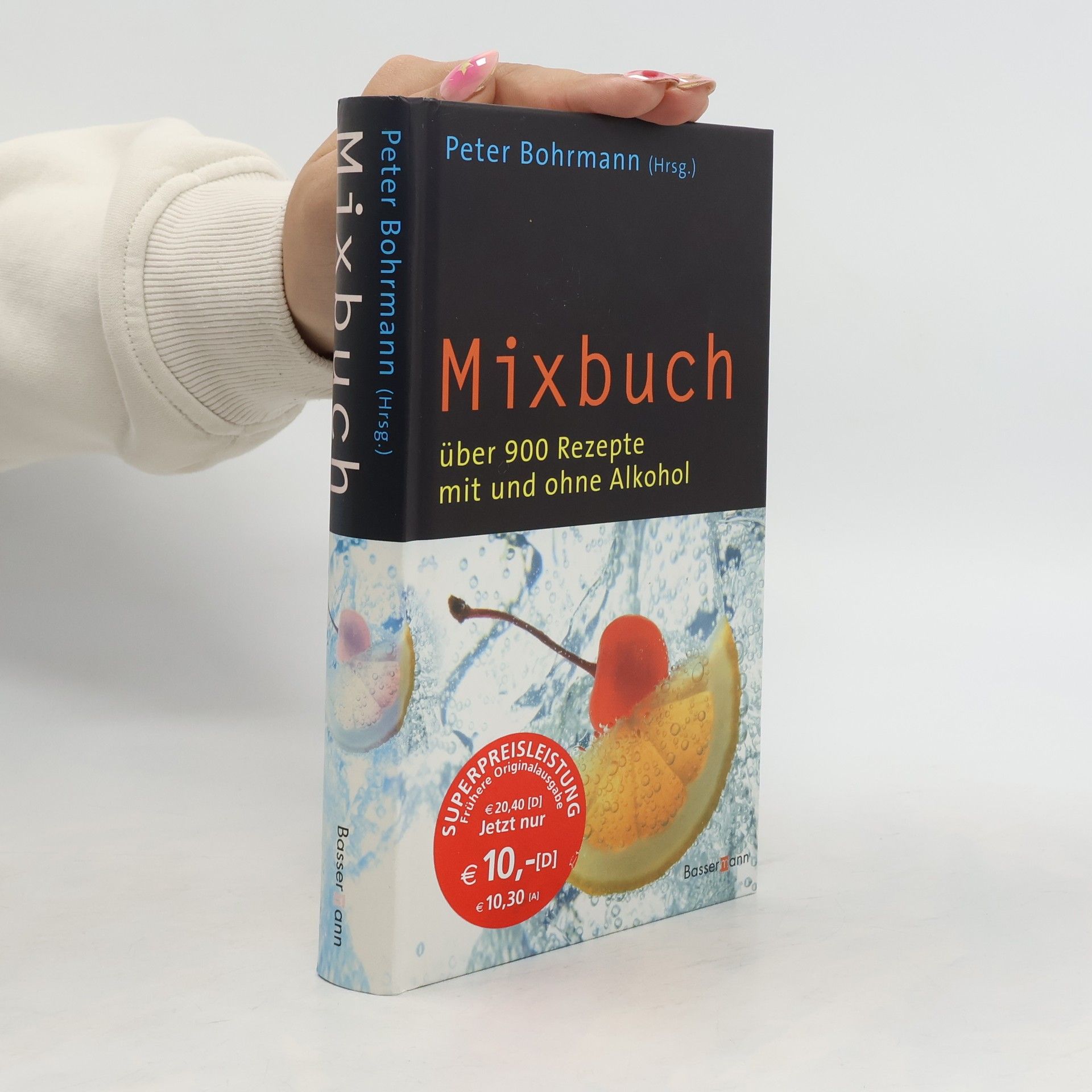 Peter Bohrmann Mixbuch: Über 900 Rezepte mit und ohne Alkohol