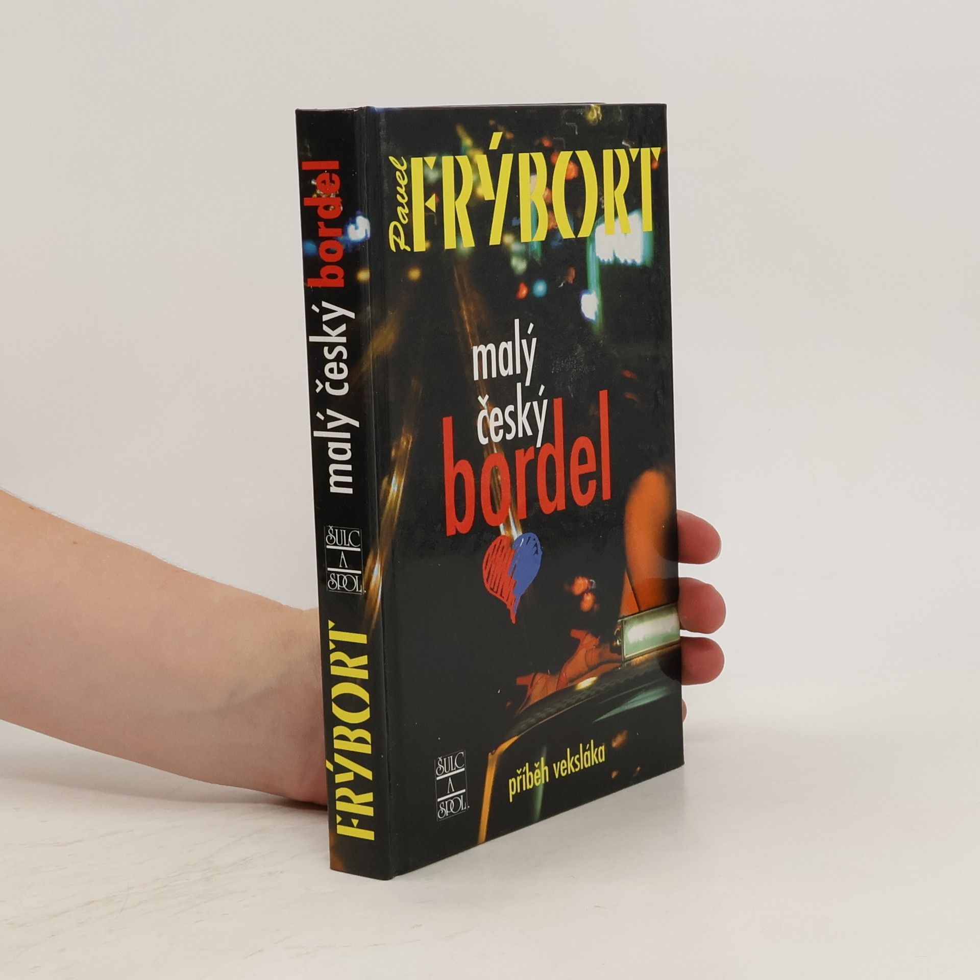 Pavel Frýbort Malý český bordel : [příběh veksláka]